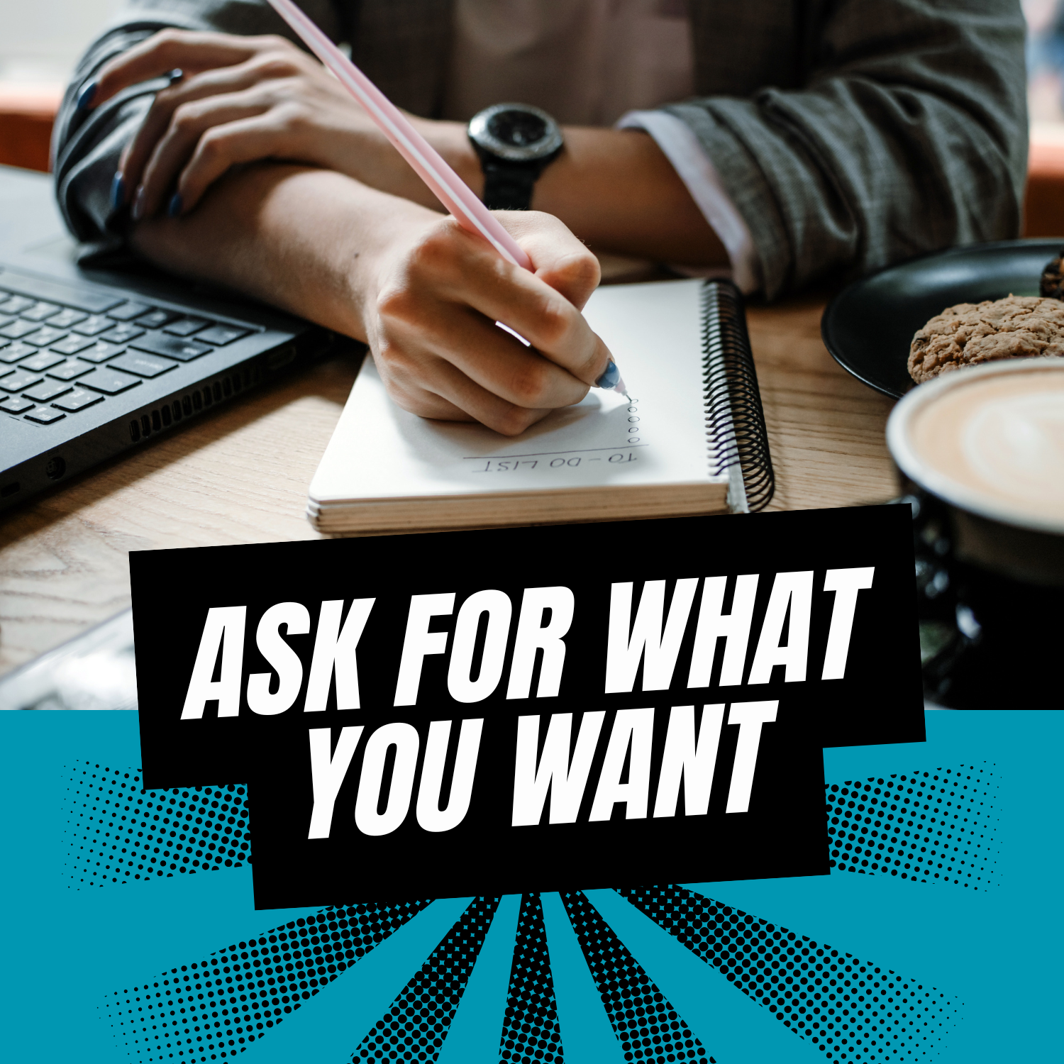 How to Ask for What You Really Want