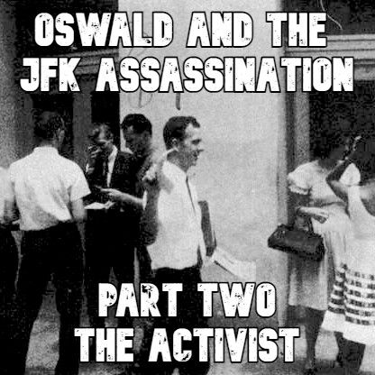 Oswald and the JFK Assassination - Part Two: The Activist episode artwork