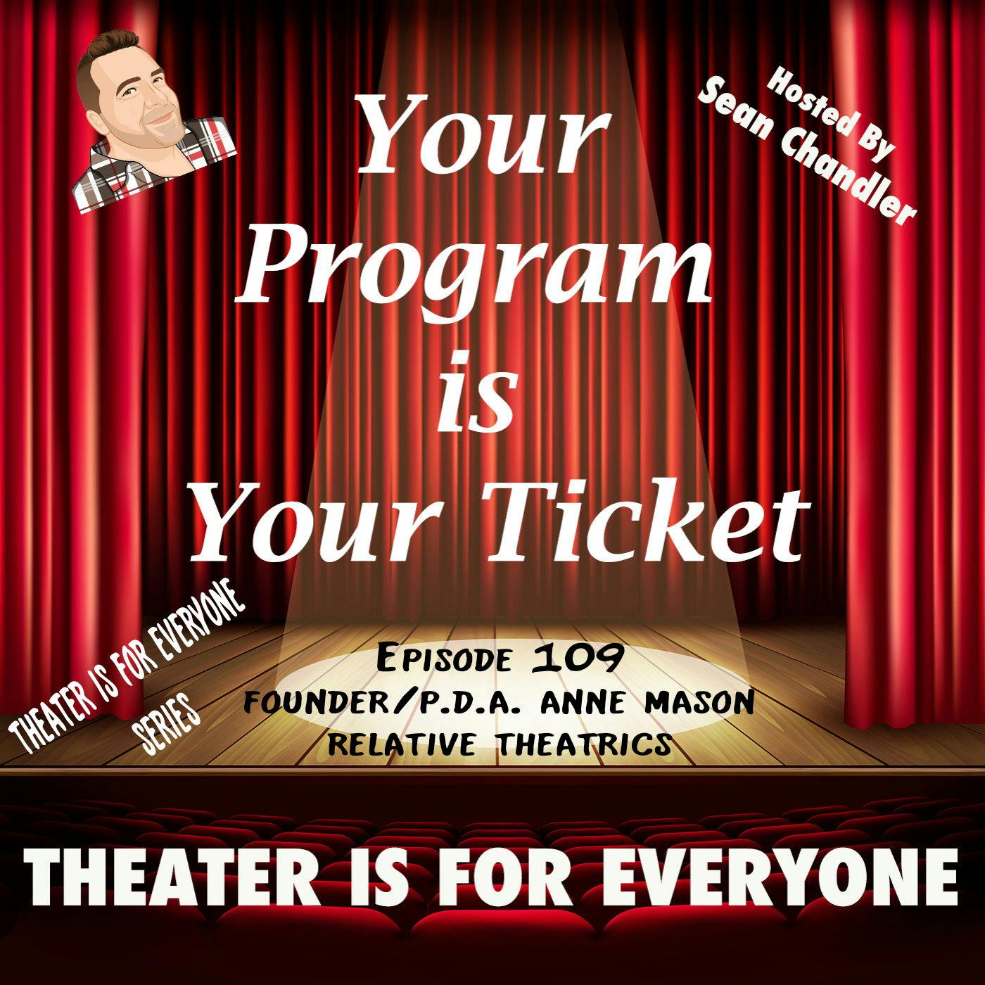 Ep.109-Theater Is For Everyone-Relative Theatrics Founder/Producing Artistic Dir. Anne Mason Ep.109-Theater Is For Everyone-Relative Theatrics Founder/Producing Artistic Dir. Anne Mason