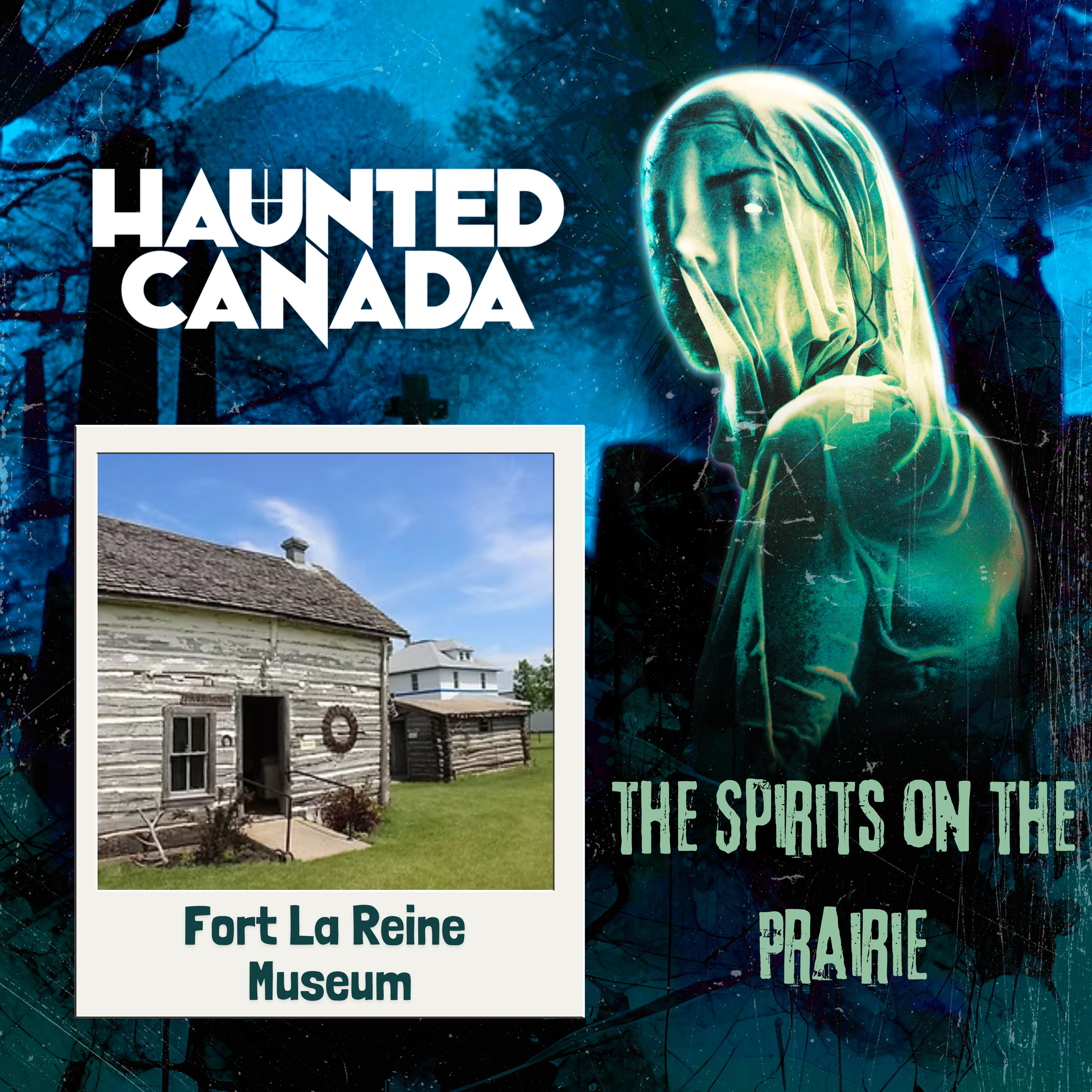 Fort La Reine Museum and  the Spirits on the Prairie