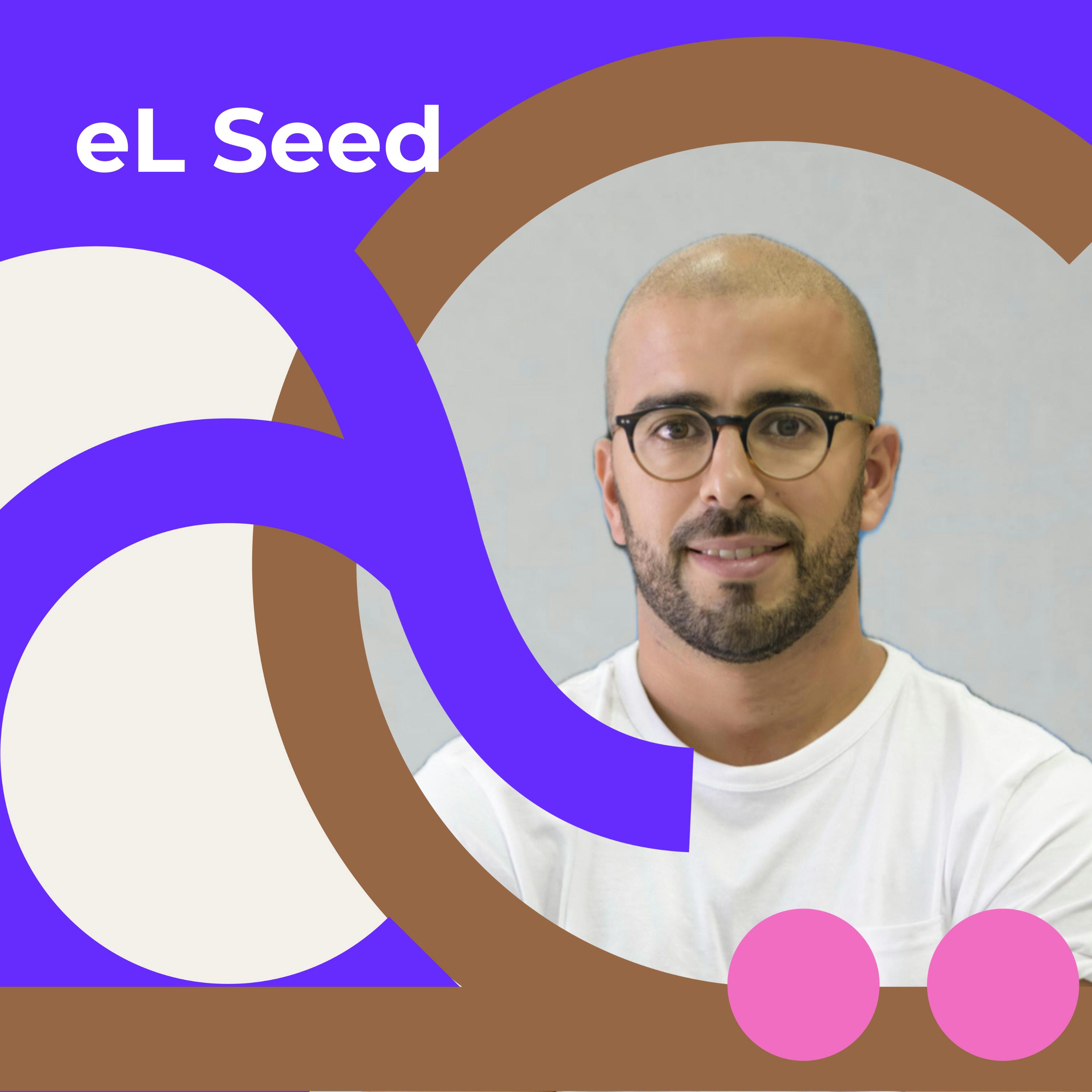 eL Seed: “I’m a collector of moments” eL Seed: “I’m a collector of moments”