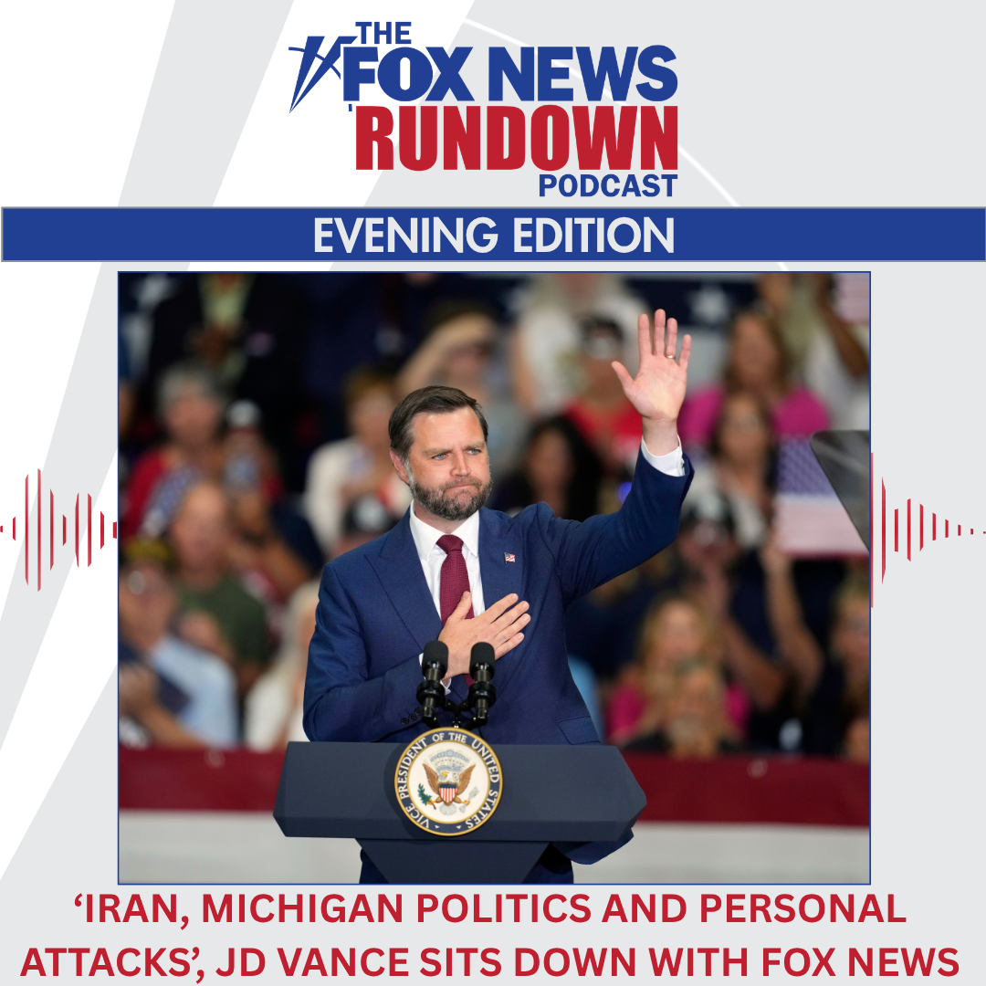 Evening Edition: 'Iran, Michigan Politics and Personal Attacks', JD Vance Sits Down with FOX News