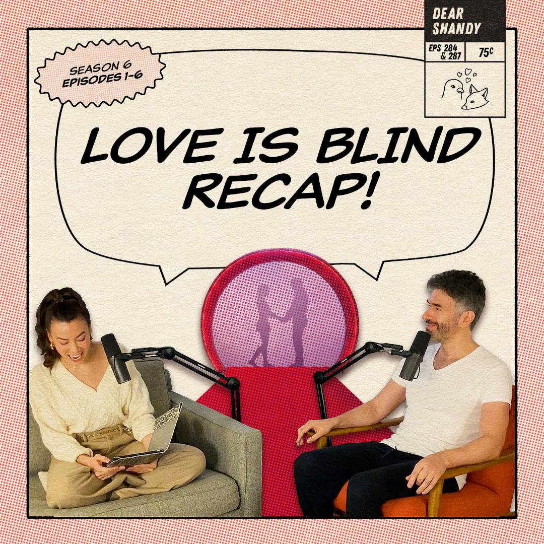 Love Is Blind Recap *PART 1*: Eps 1-6 | May The Pods Have Mercy - Ep 286