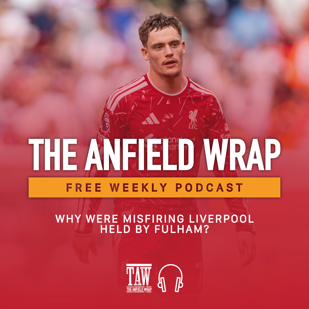 Why Were Misfiring Liverpool Held By Fulham?  | The Anfield Wrap