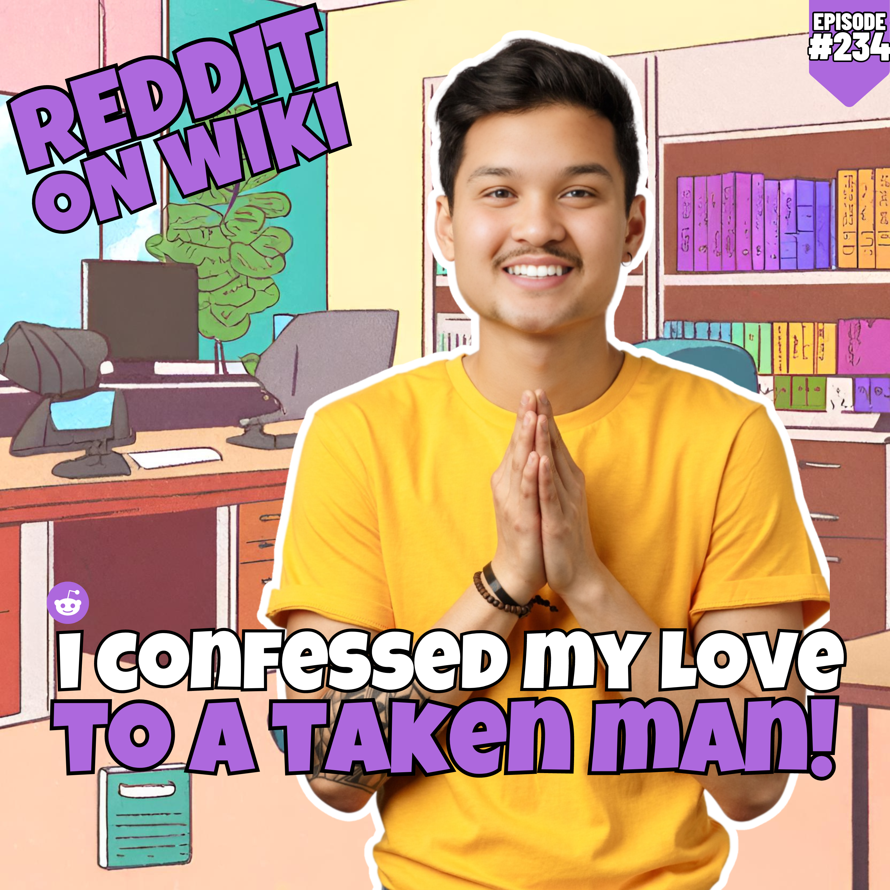 #234: I Confessed My LOVE To A Taken Man! | Am I The Asshole