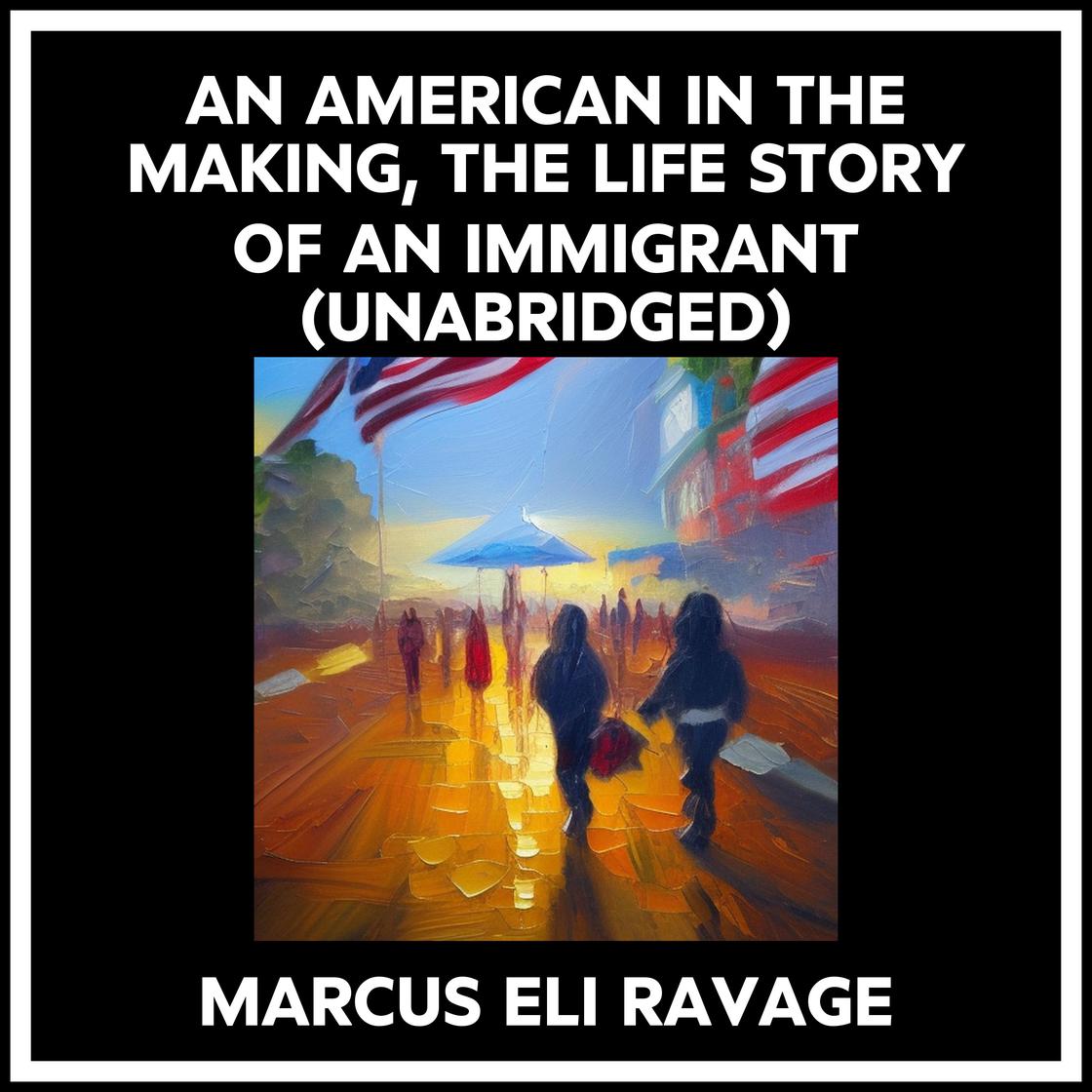 An American in the Making, the Life Story of an Immigrant by Marcus Eli Ravage ~ Full Audiobook
