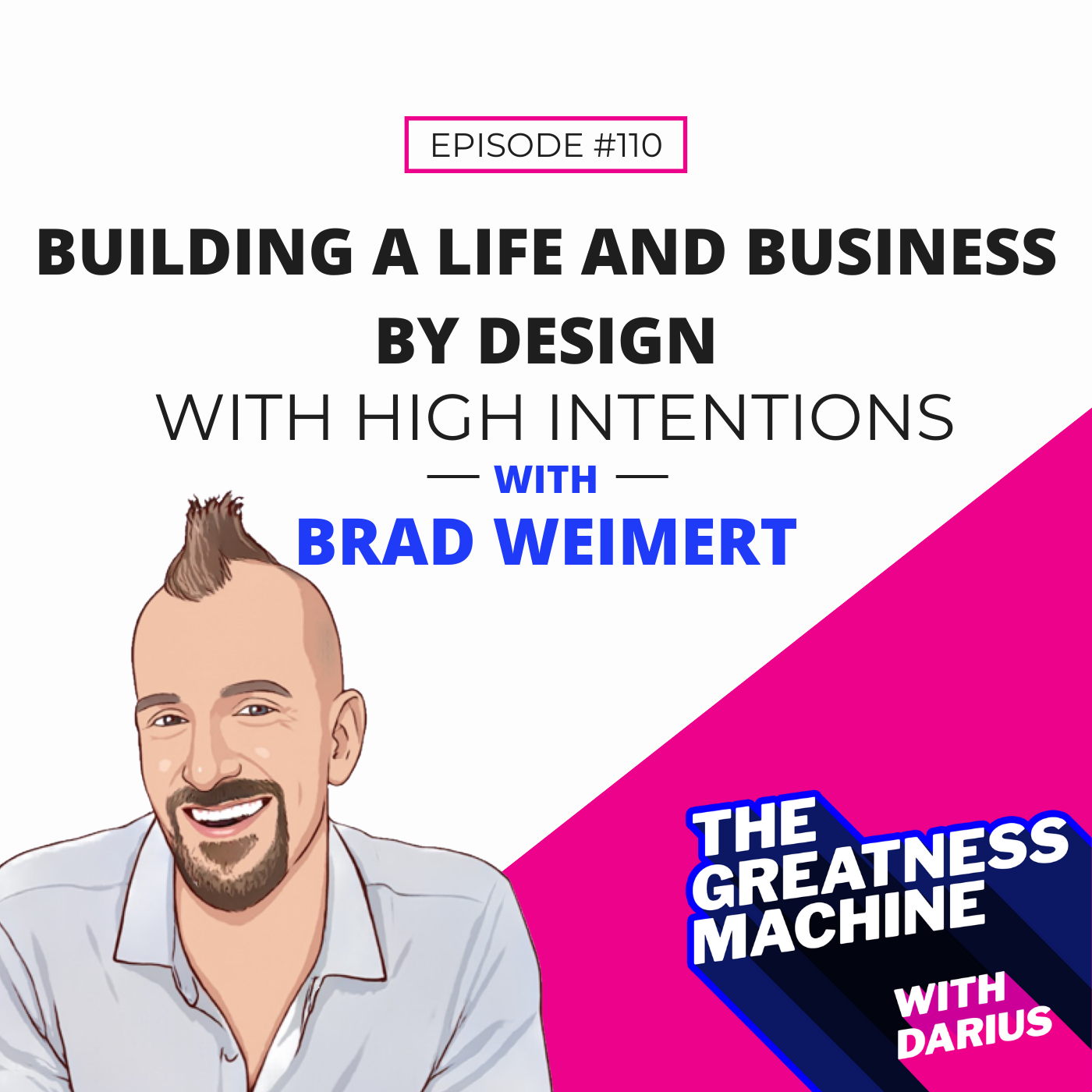 110 | Brad Weimert | Building a Life and Business By Design and With High Intention episode artwork