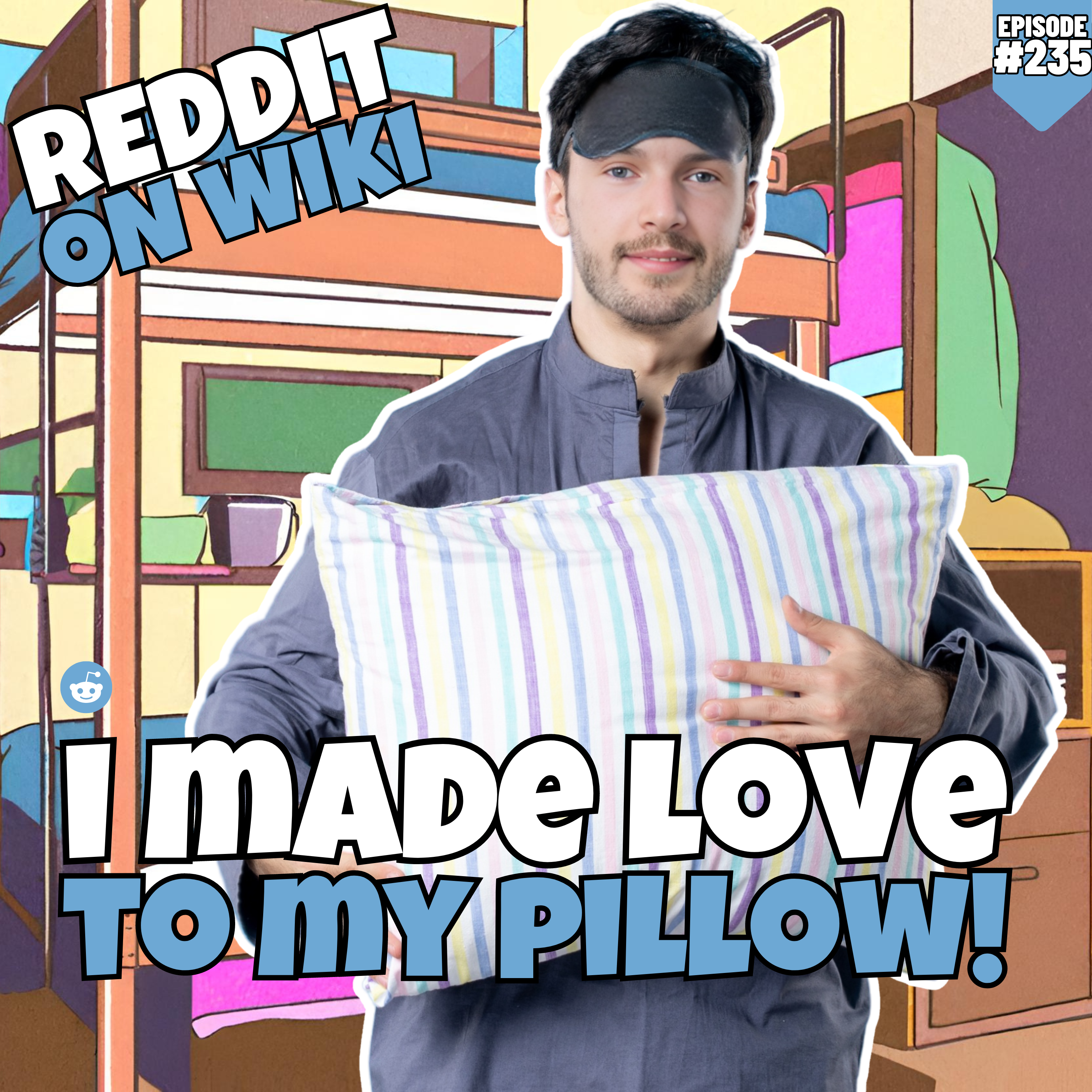 #235: I Made LOVE To My PILLOW! | Reddit Readings