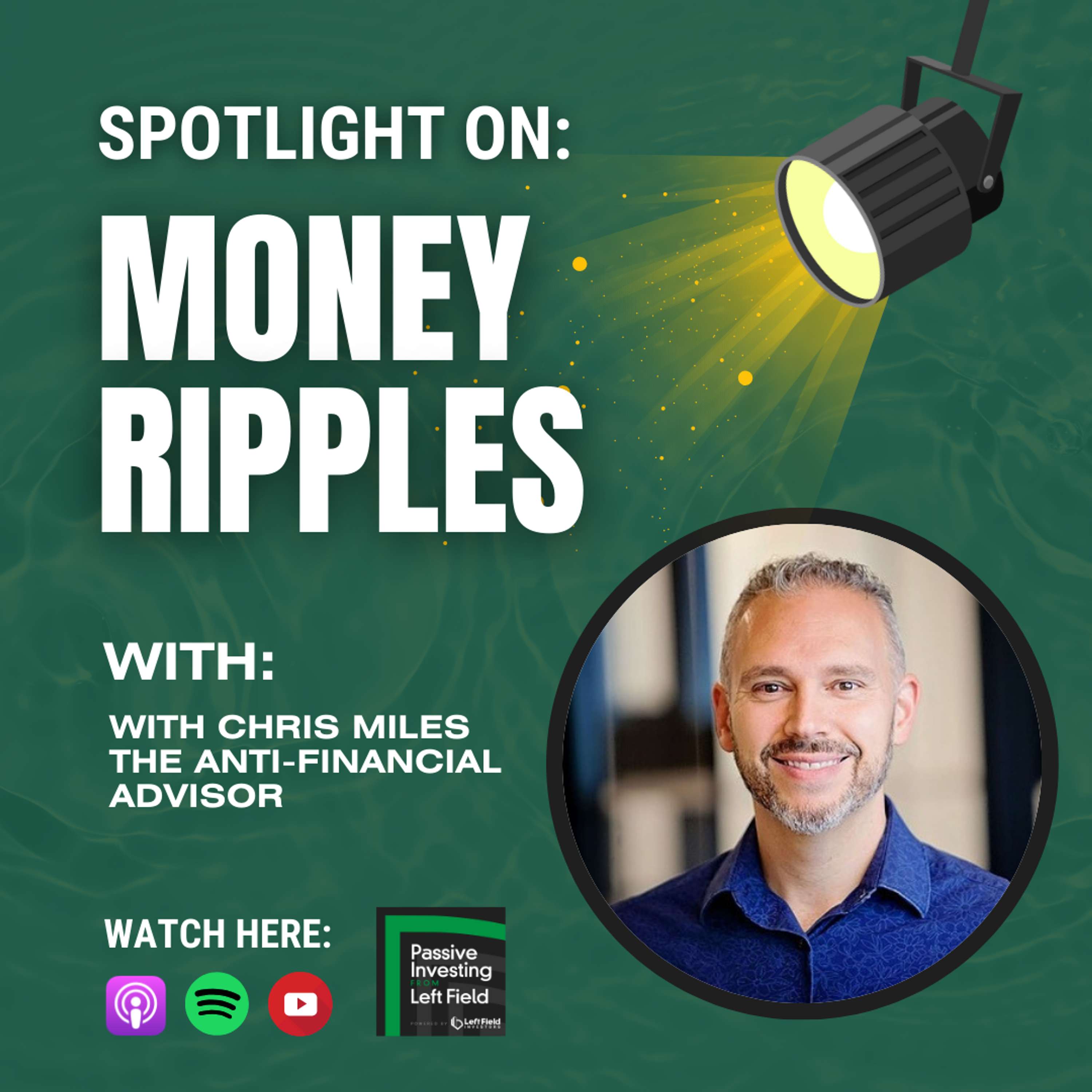 Spotlight: Money Ripples with Chris Miles the Anti-Financial Advisor