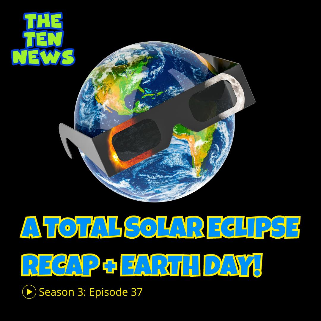 A Total Solar Eclipse Recap + Earth Day 🌎