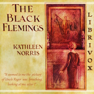 The Black Flemings by Kathleen Norris ~ Full Audiobook [family]
