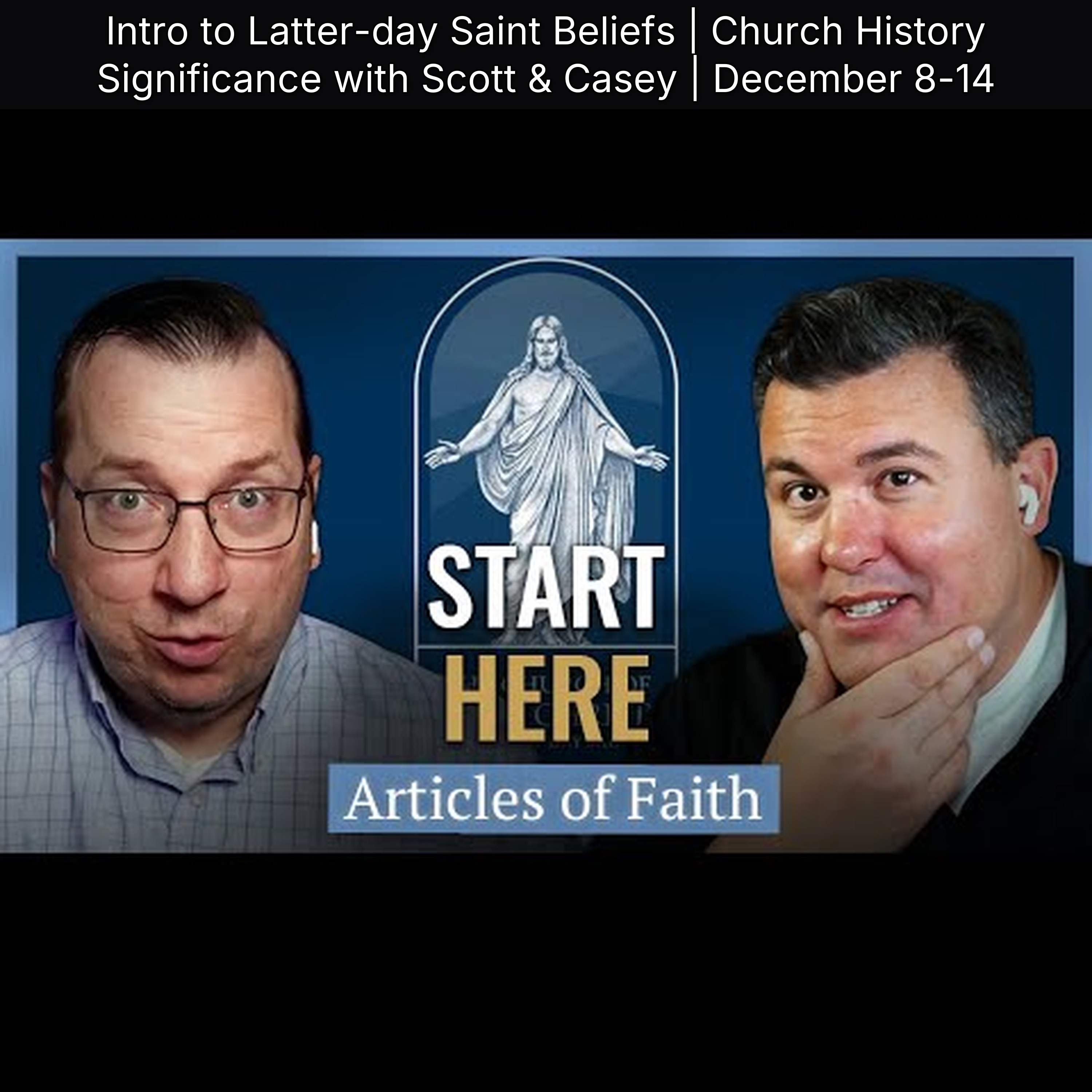 Intro to Latter-day Saint Beliefs | Church History Significance with Scott & Casey | December 8-14