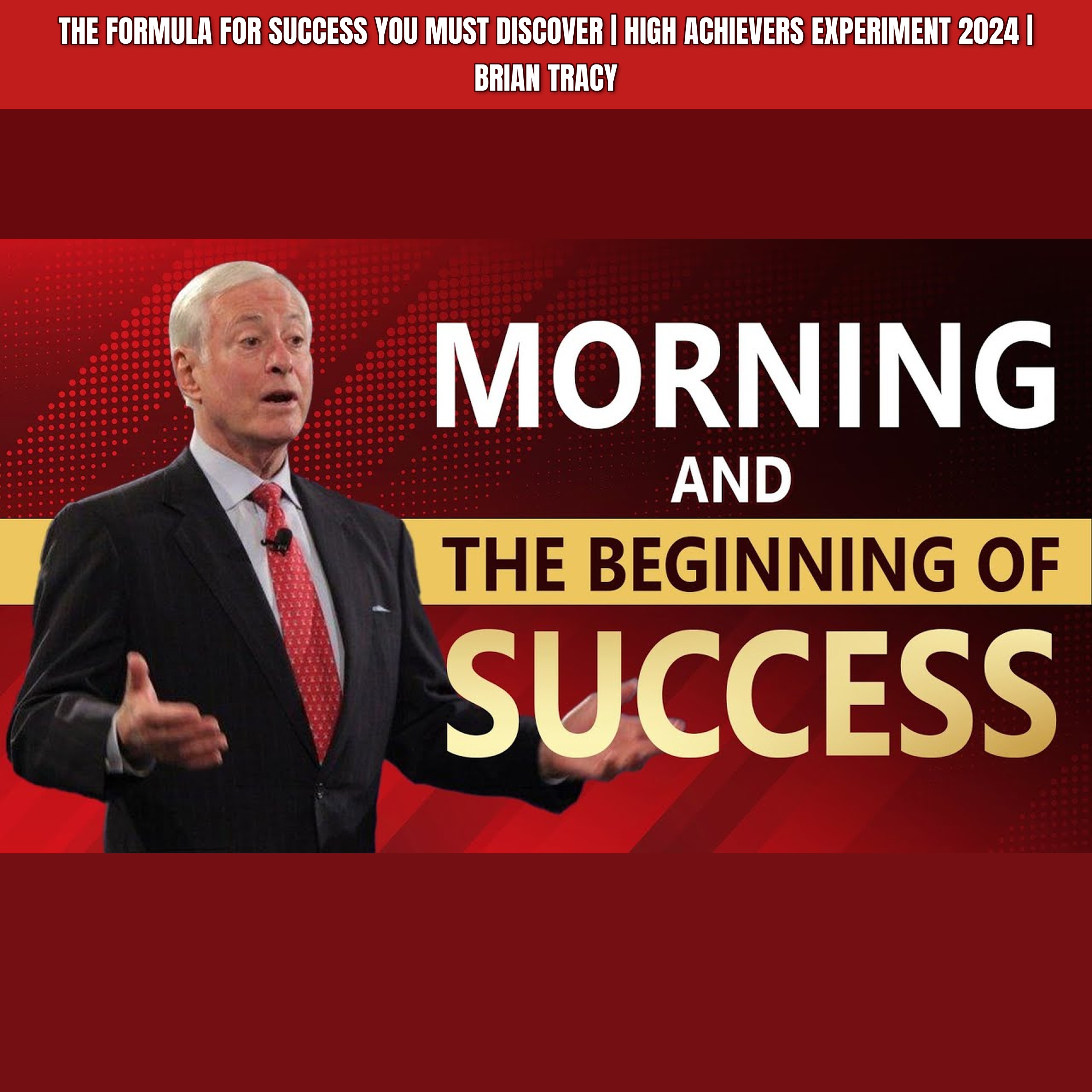 The FORMULA For SUCCESS You Must Discover | High Achievers Experiment 2024 | Brian Tracy