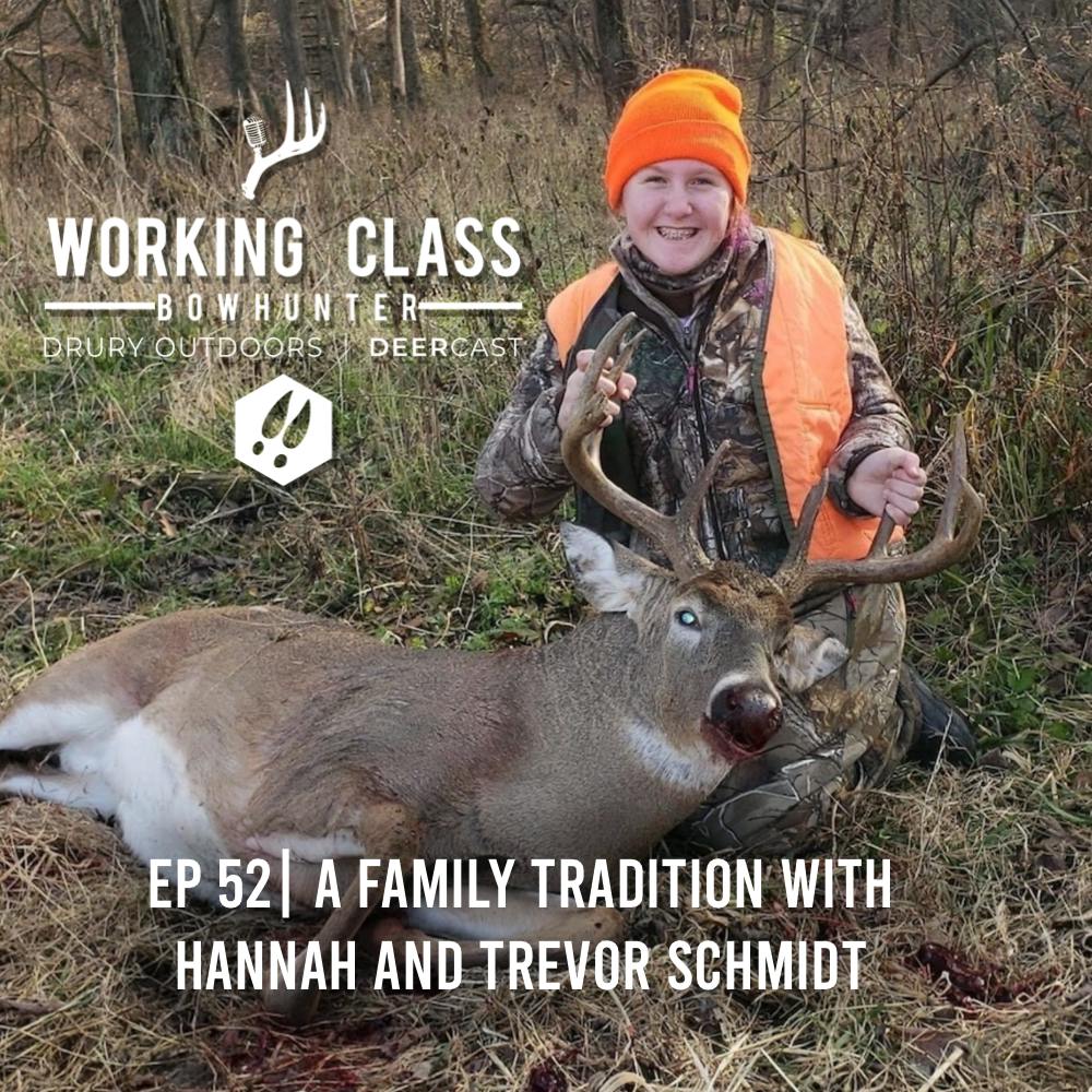 EP 52 | A Family Tradition with Hannah and Trevor Schmidt - Working Class On DeerCast