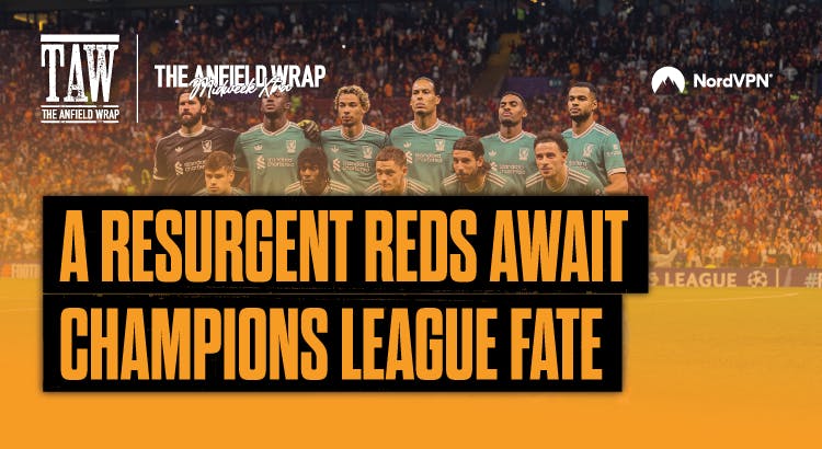A Resurgent Reds Await Champions League Fate: TAW Midweek Extra