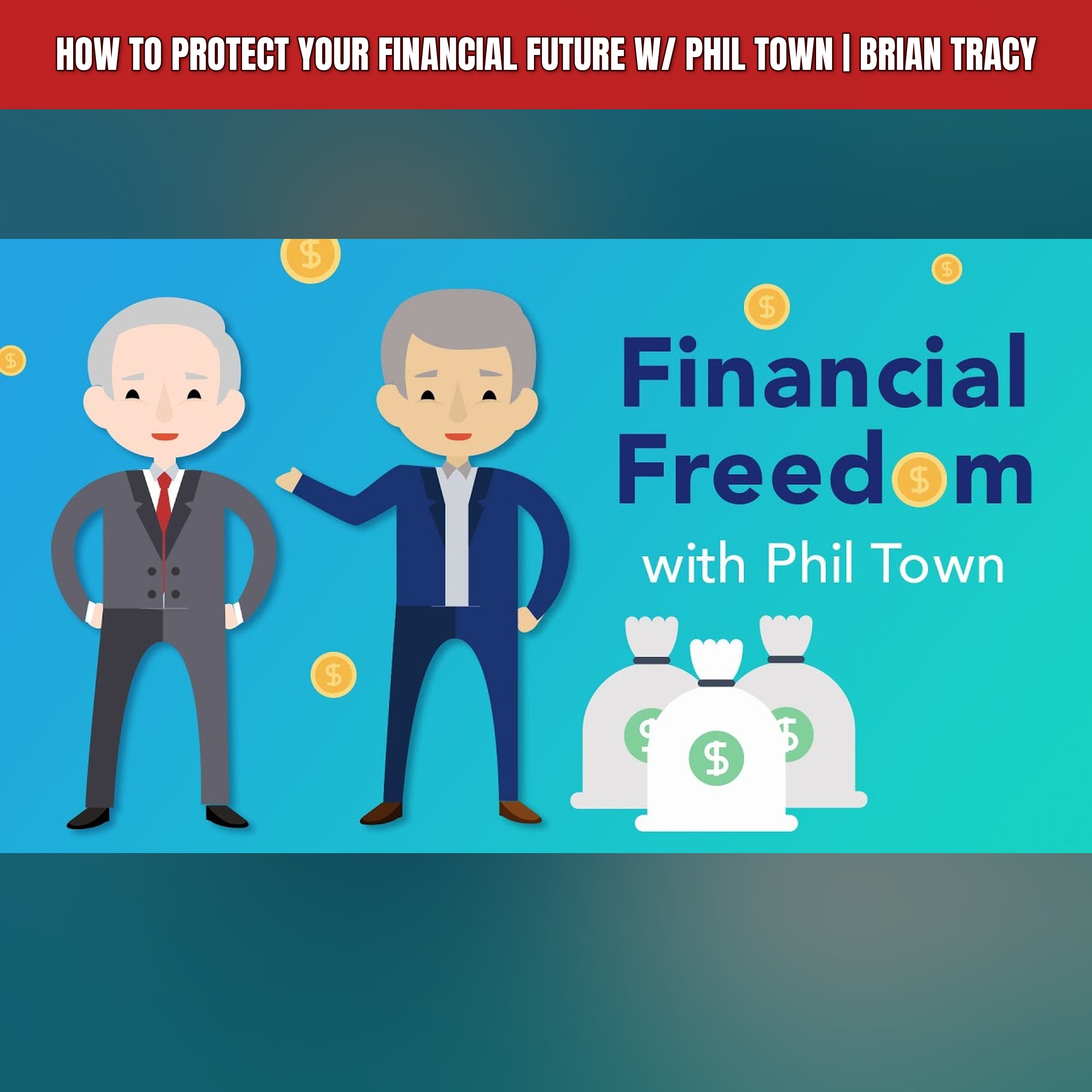 How to Protect Your Financial Future w/ Phil Town | Brian Tracy episode artwork