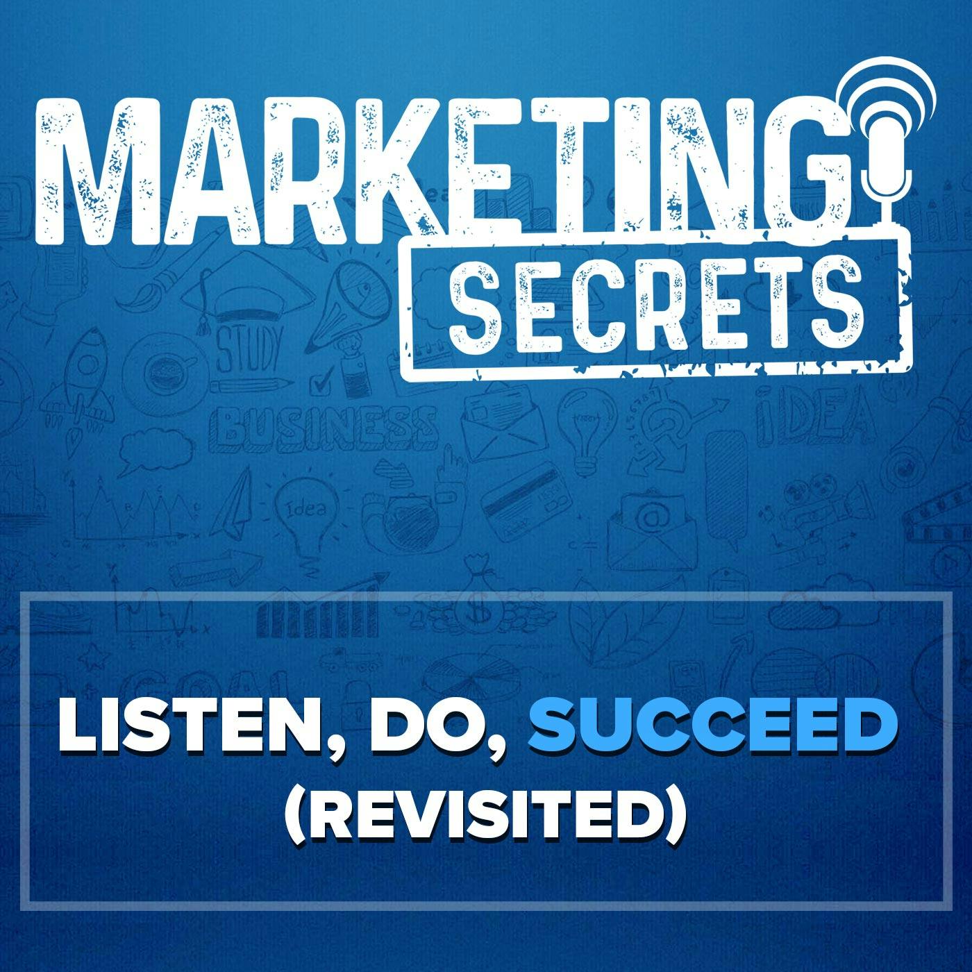 Listen, Do, Succeed (Revisited!)
