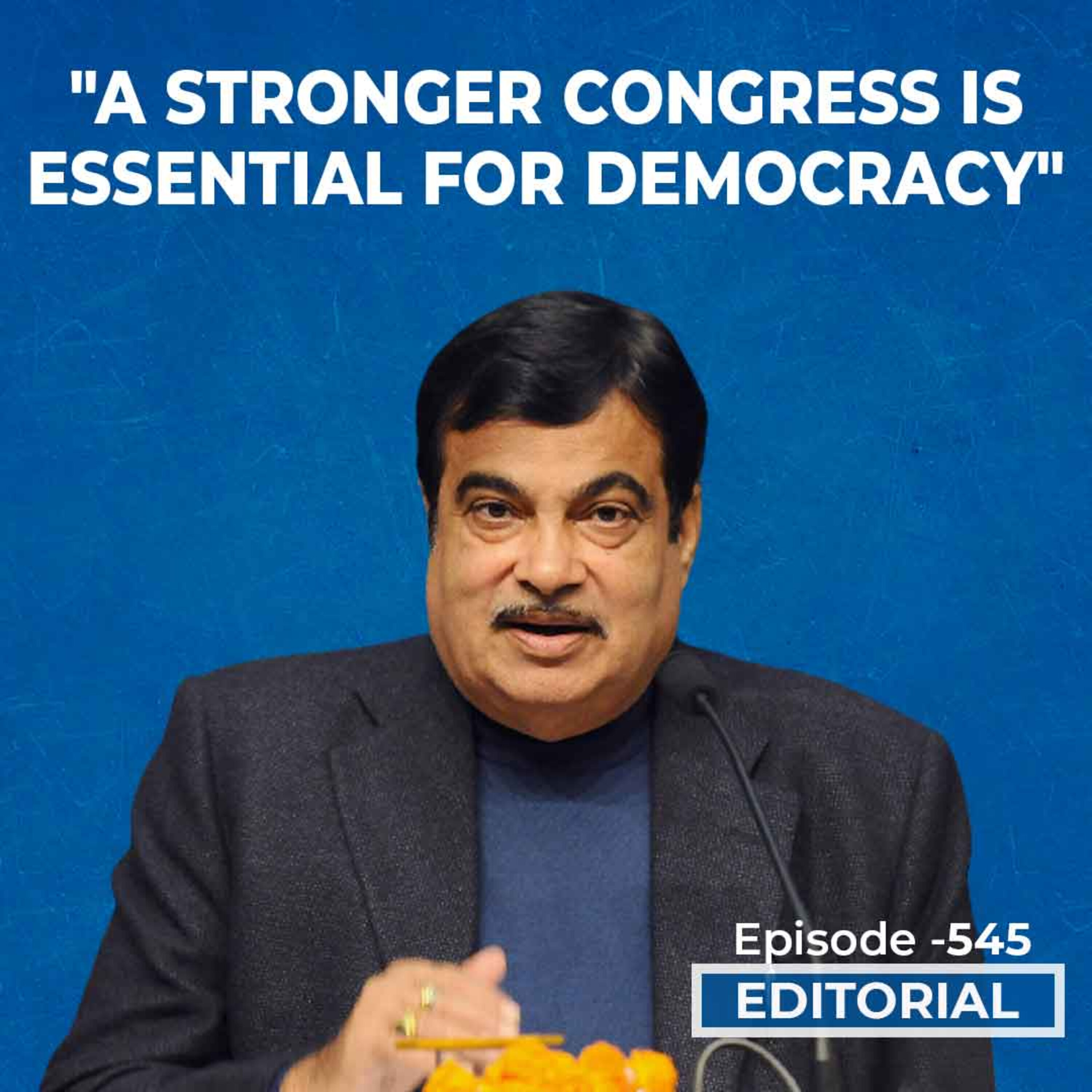 Editorial with Sujit Nair: "A Stronger Congress Is Essential For Democracy": Nitin Gadkari episode artwork