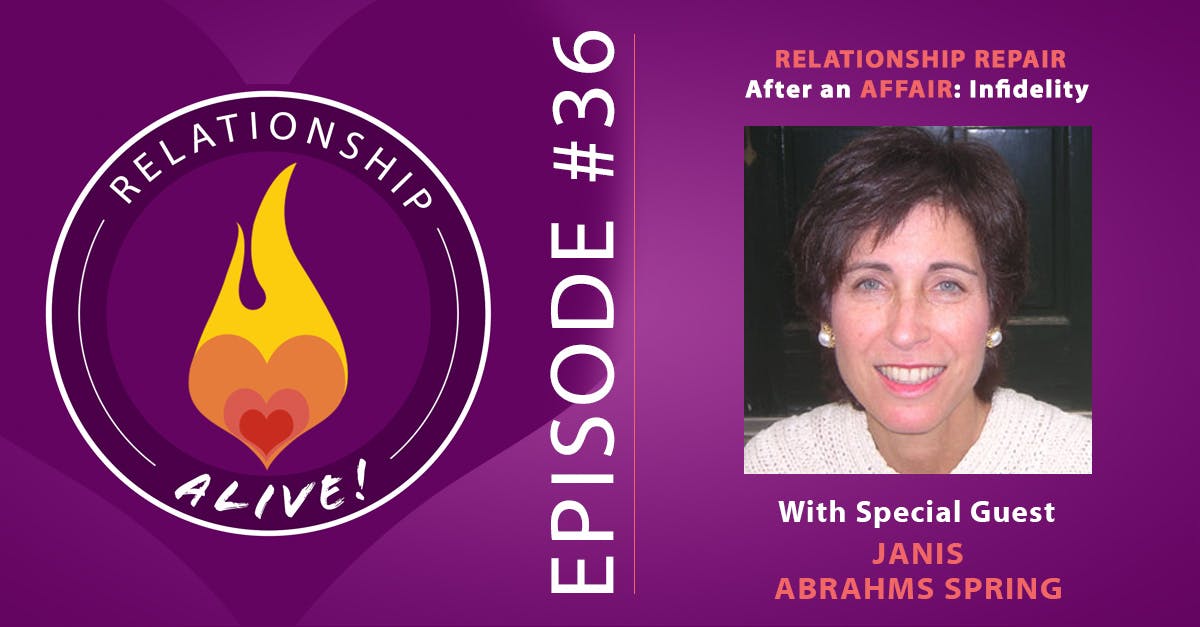 36: Relationship Repair after an Affair: Infidelity with Janis Abrahms Spring
