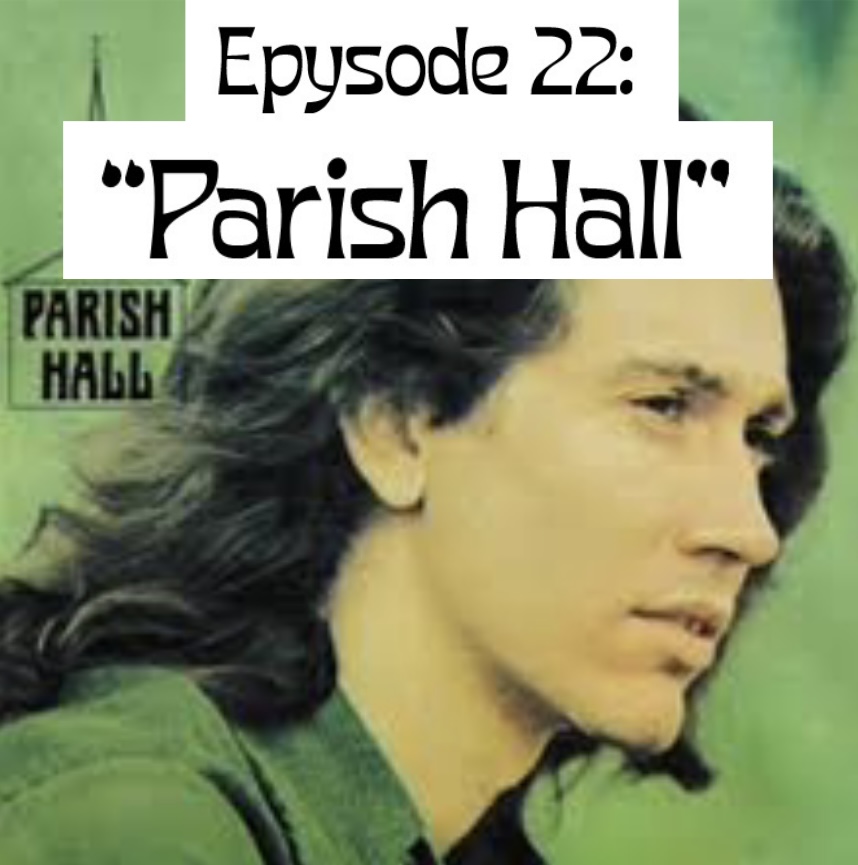 Epysode 22: "Parish Hall" by Parish Hall