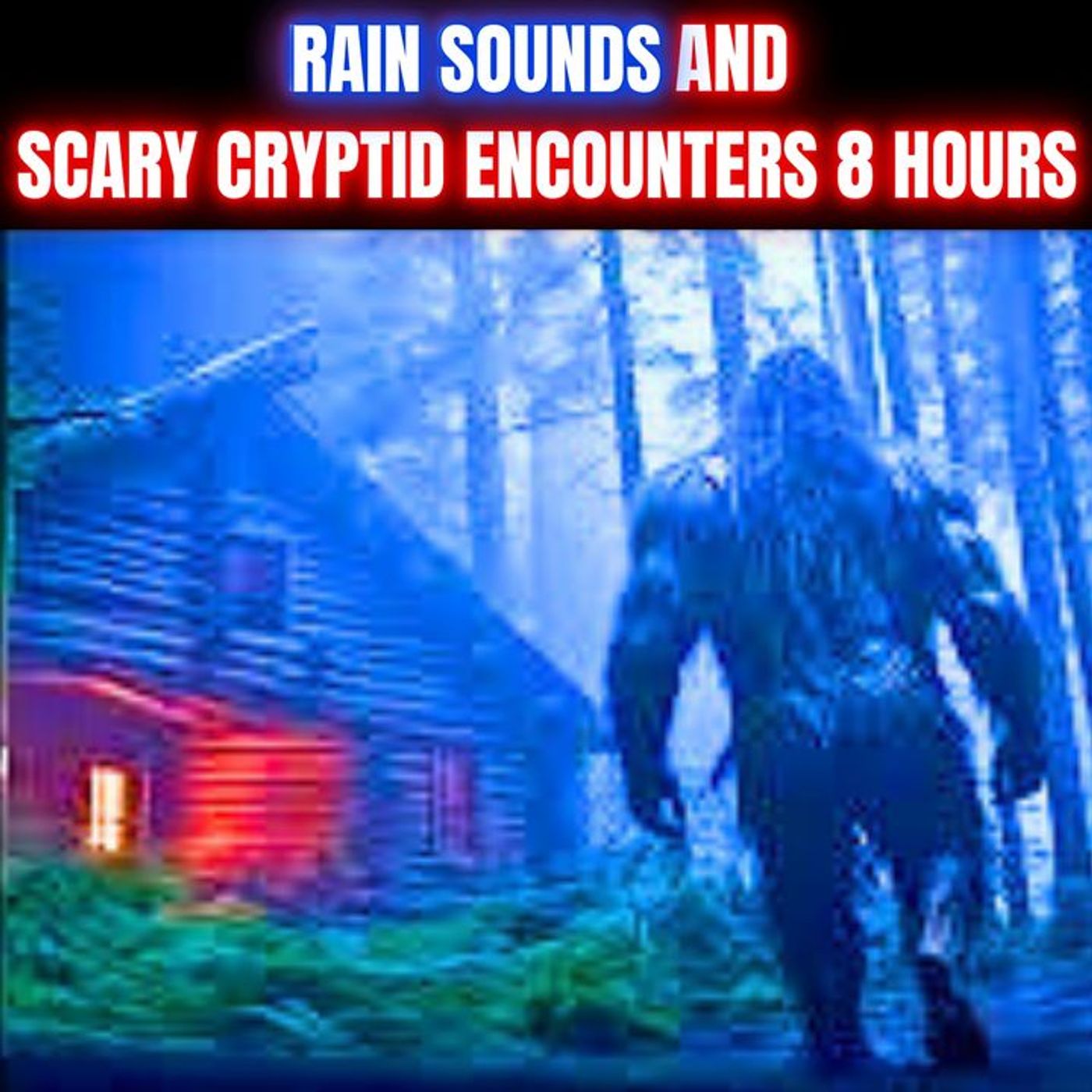 Rain Sounds And Scary Cryptid Encounter Horror Stories 8 HOURS To Help You Fall Asleep episode artwork