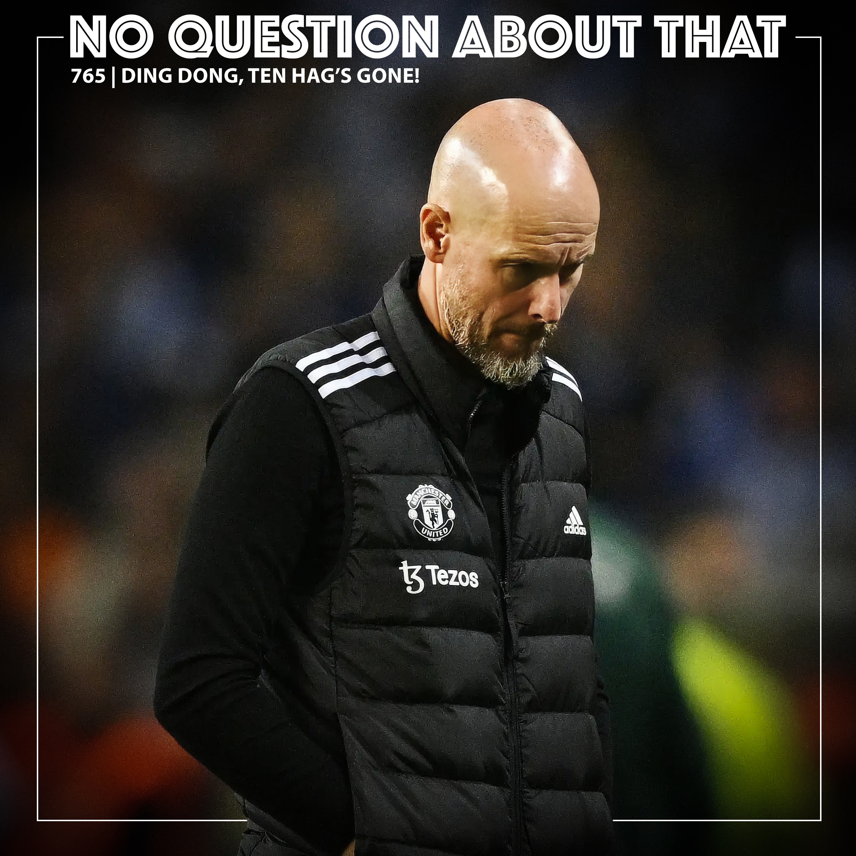 Ding Dong, Ten Hag's Gone