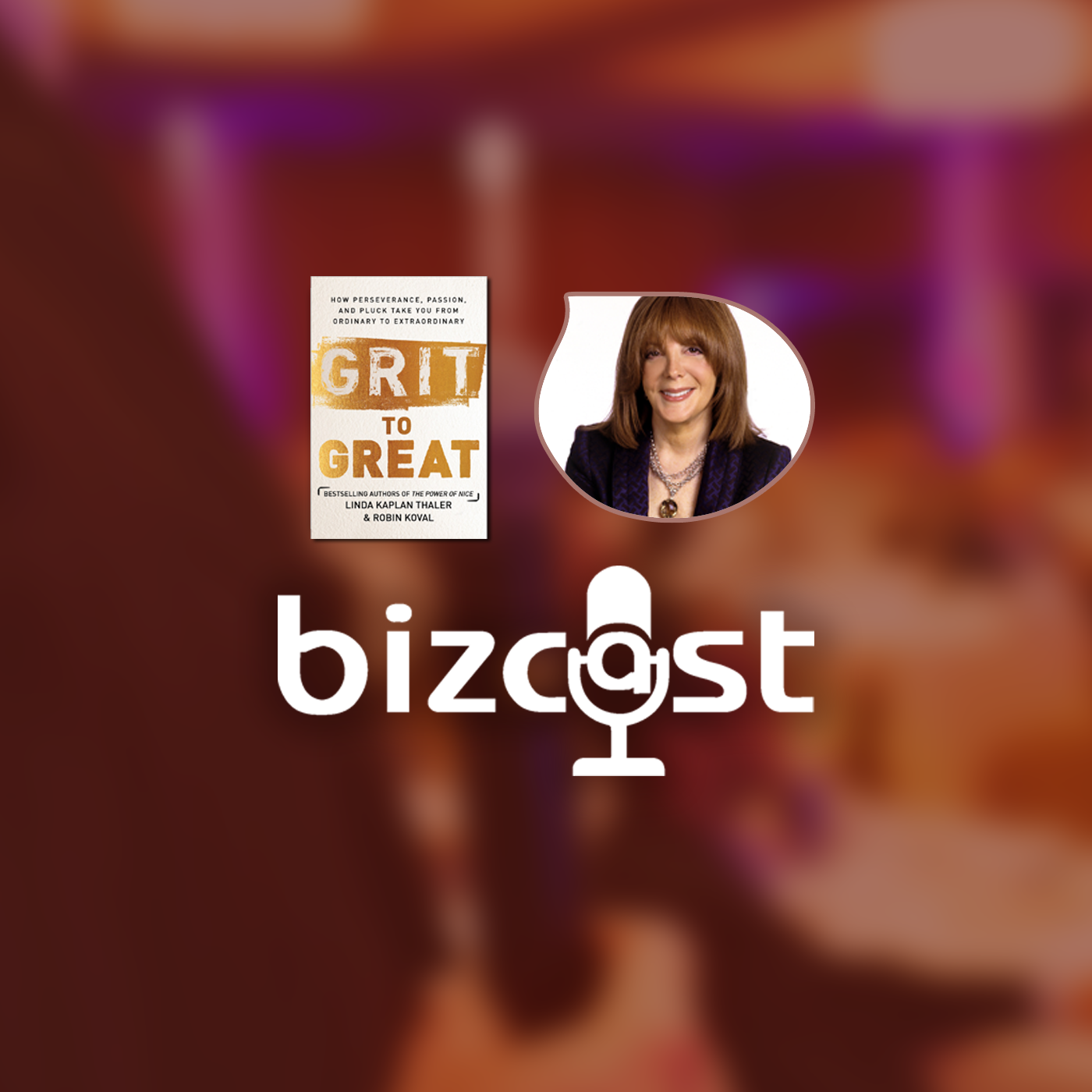 Bizcast :: Linda Kaplan Thaler, Grit to Great episode artwork