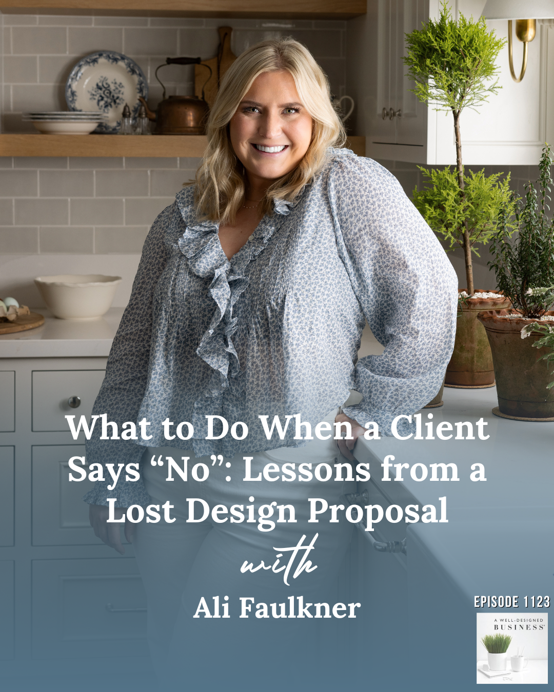 1123: Ali Faulkner: What to Do When a Client Says “No”: Lessons from a Lost Design Proposal