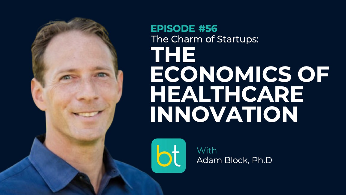 Ep. 56 The Charm of Startups: The Economics of Healthcare Innovation with Adam Block, Ph.D episode artwork