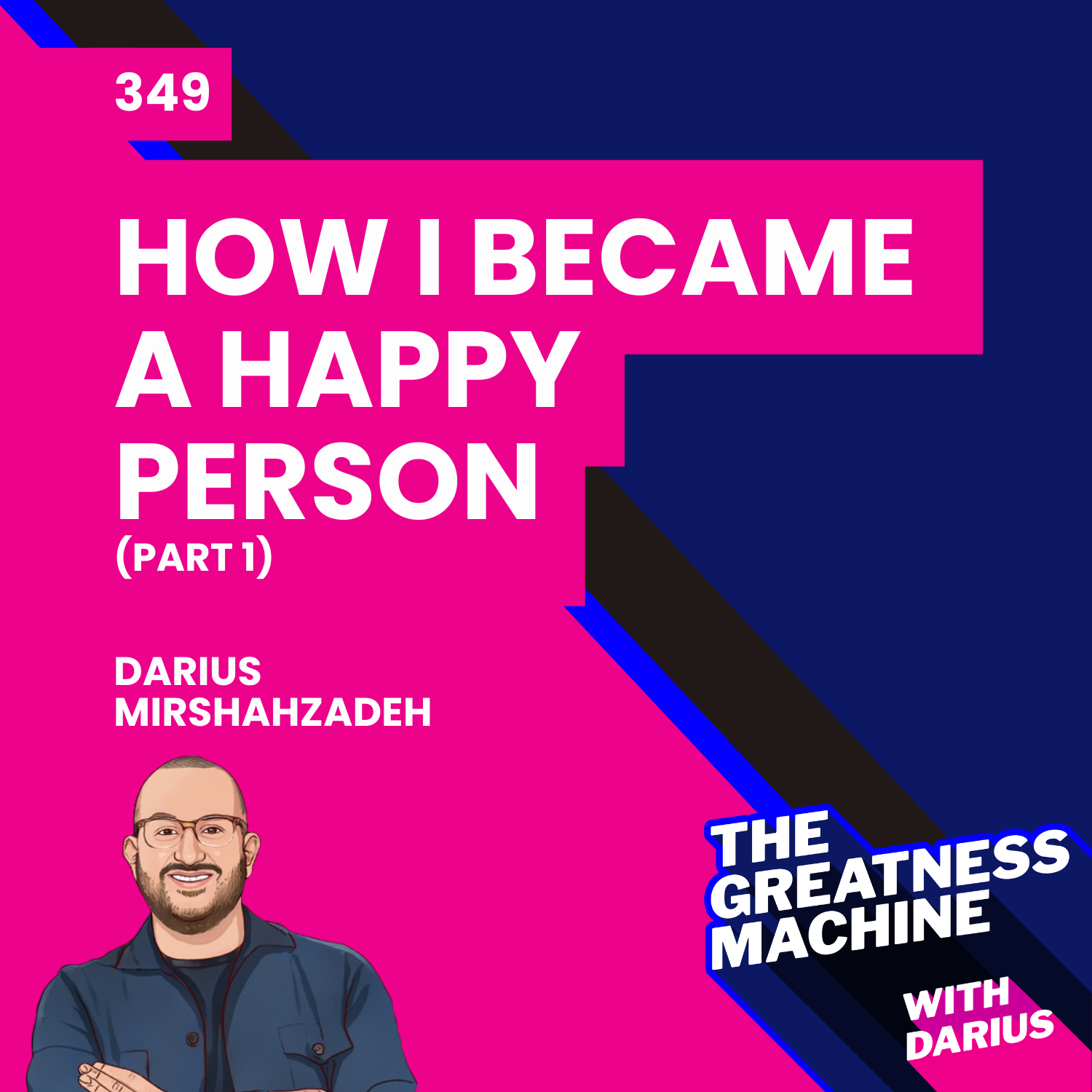 349 | How I Became a Happy Person (Part 1)