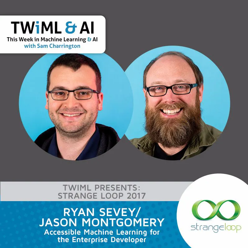 Accessible Machine Learning for the Enterprise Developer with Ryan Sevey & Jason Montgomery Episode cover