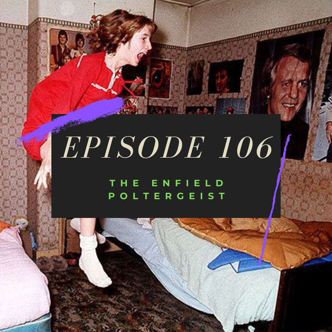 Ep. 106: The Enfield Poltergeist