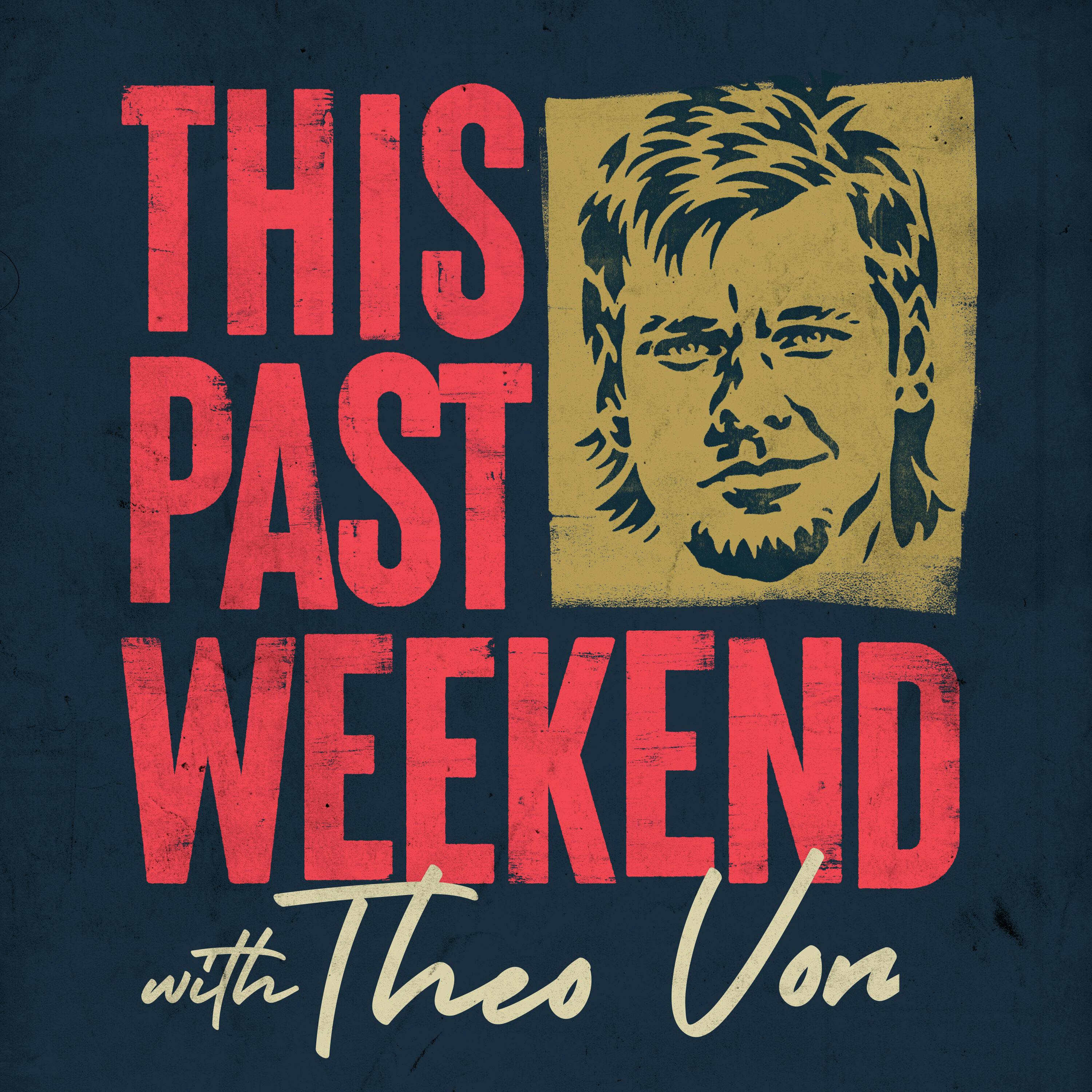 This Past Weekend:Theo Von
