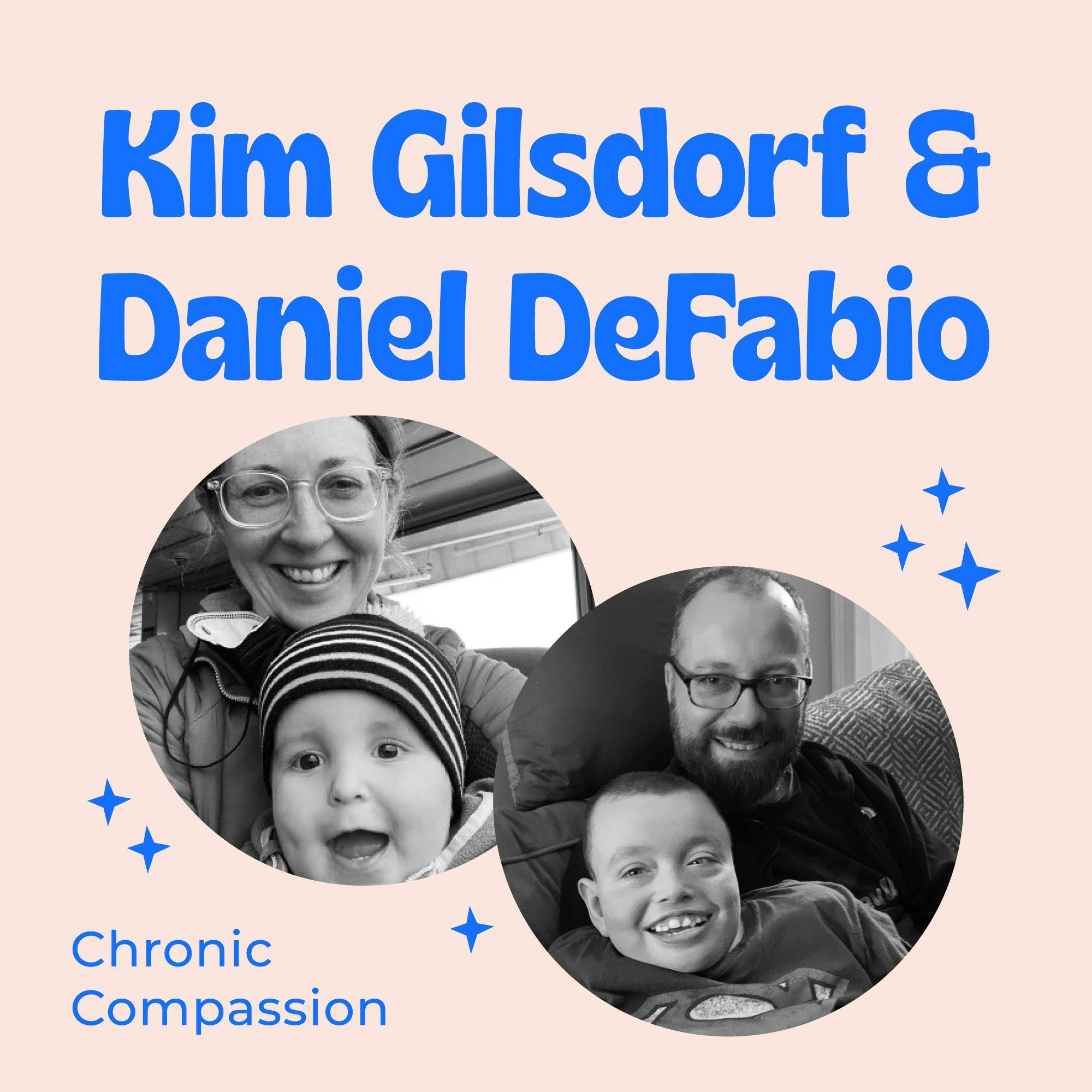 These Two Rare Disease Parents Never Met Until Now and Have Everything In Common - Chronic Compassion Chronicles with Kim Gilsdorf and Daniel DeFabio
