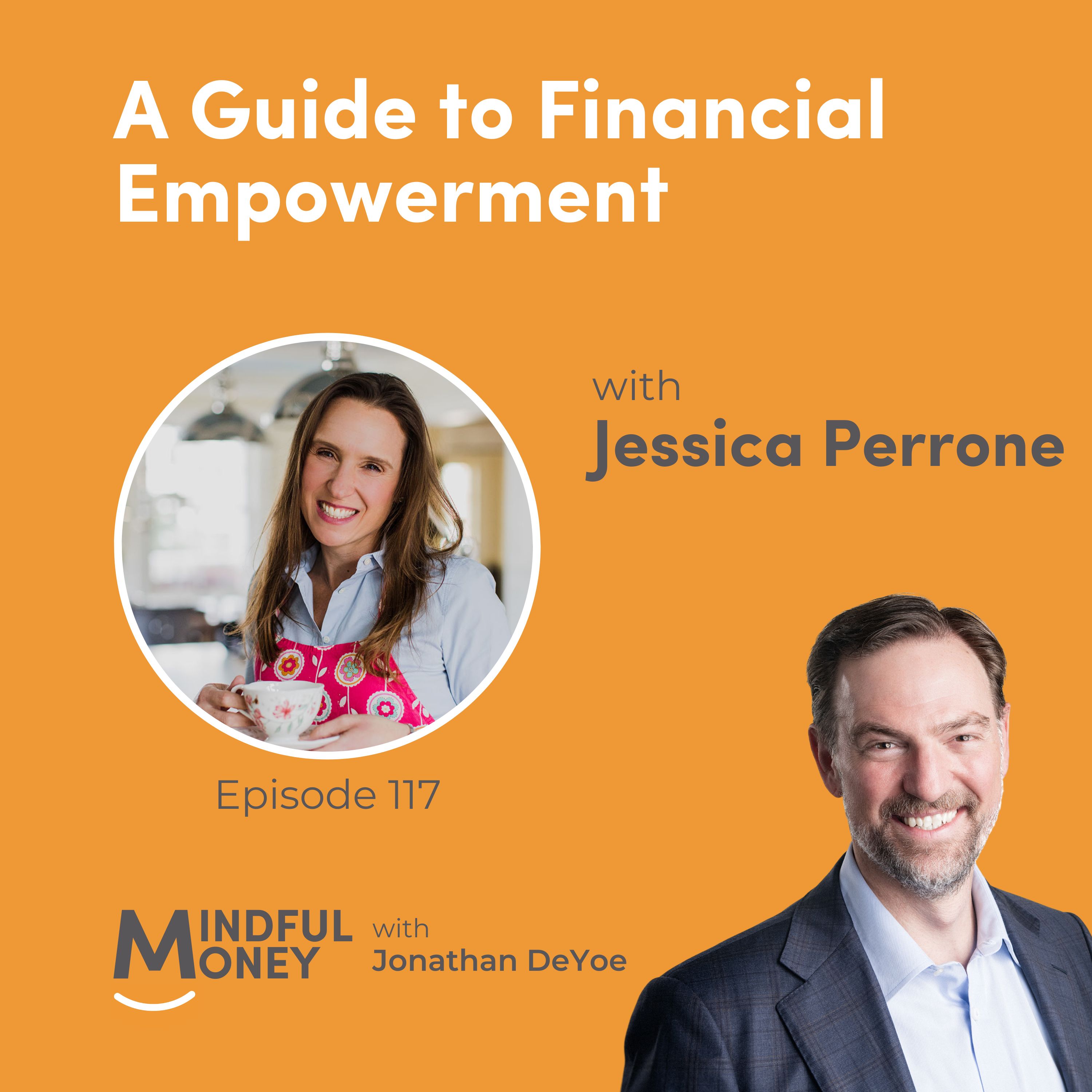 117: Jessica Perrone — A Guide to Financial Empowerment with Jessica Perrone