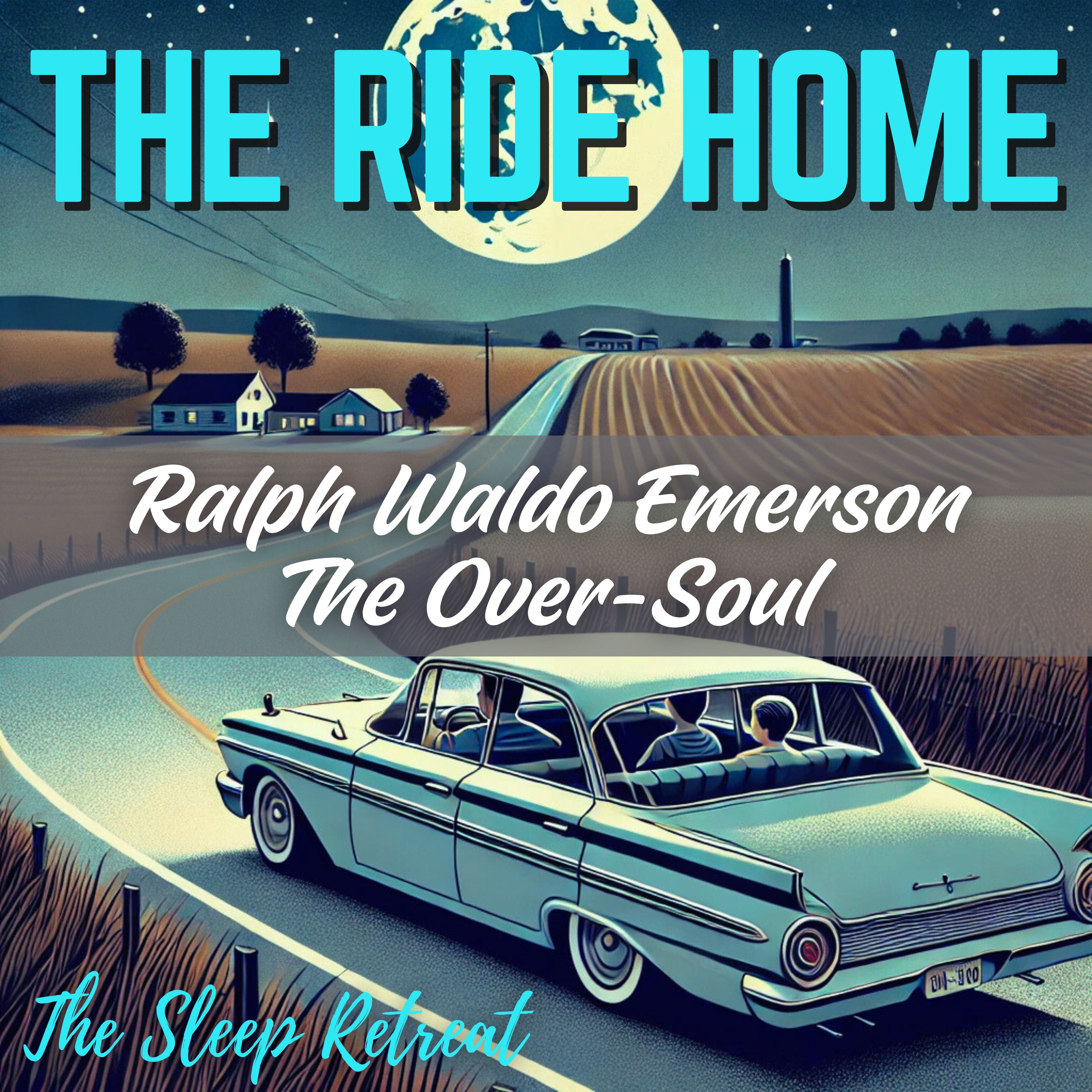 The Ride Home: The Over-Soul by Ralph Waldo Emerson - Driving Sounds episode artwork