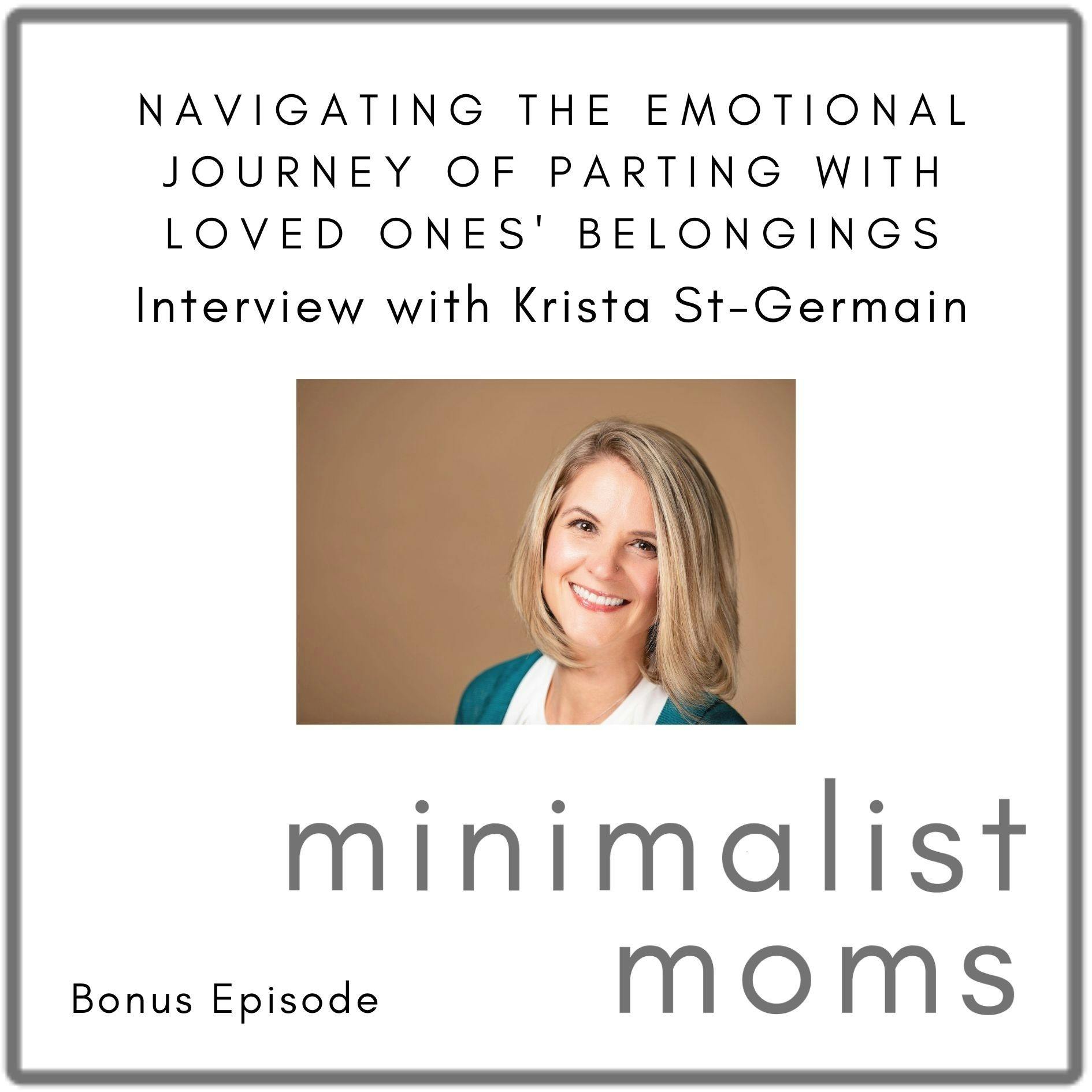 Navigating the Emotional Journey of Parting with Loved Ones' Belongings with Krista St-Germain (Bonus Episode)
