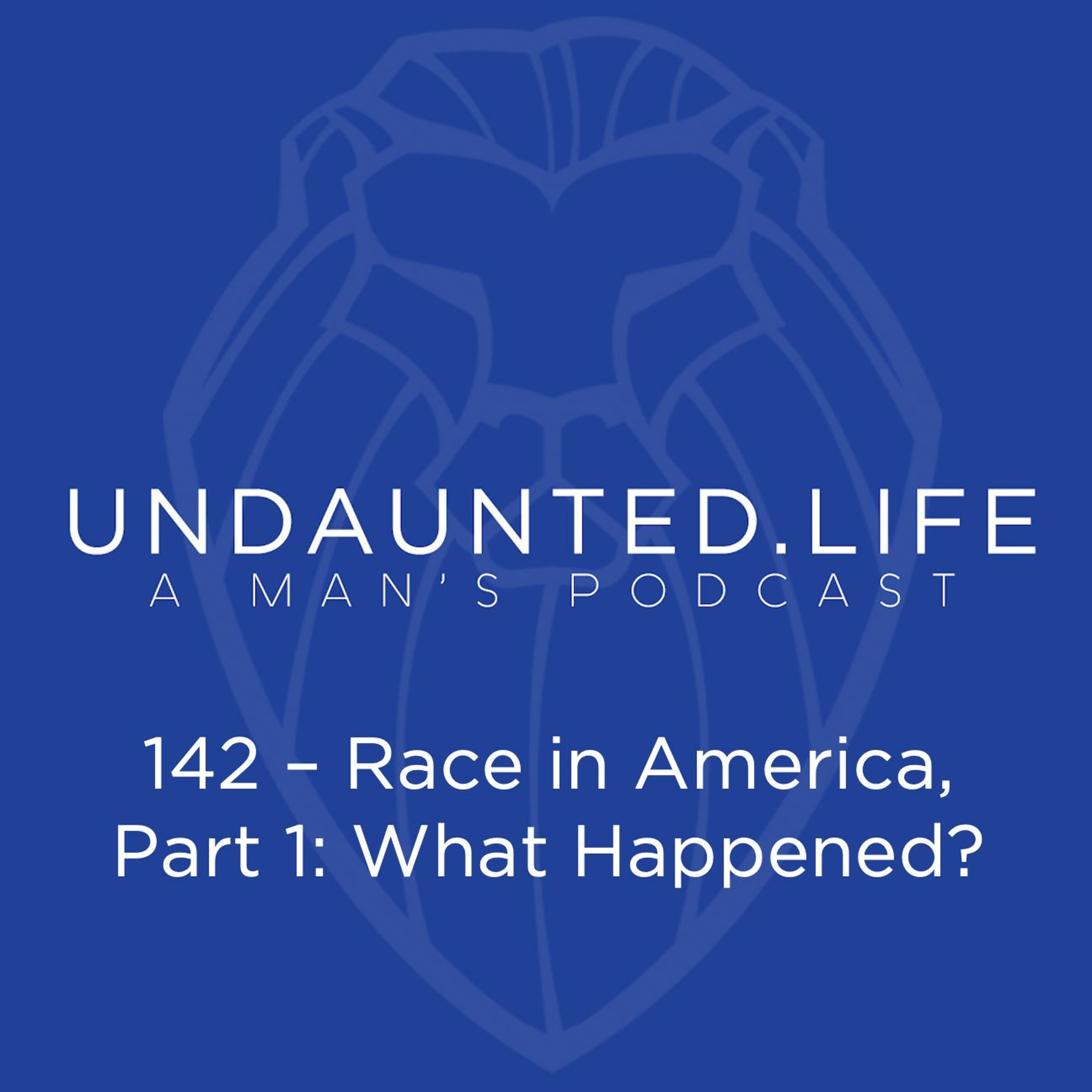 142 - Race In America, Part 1 - What Happened?