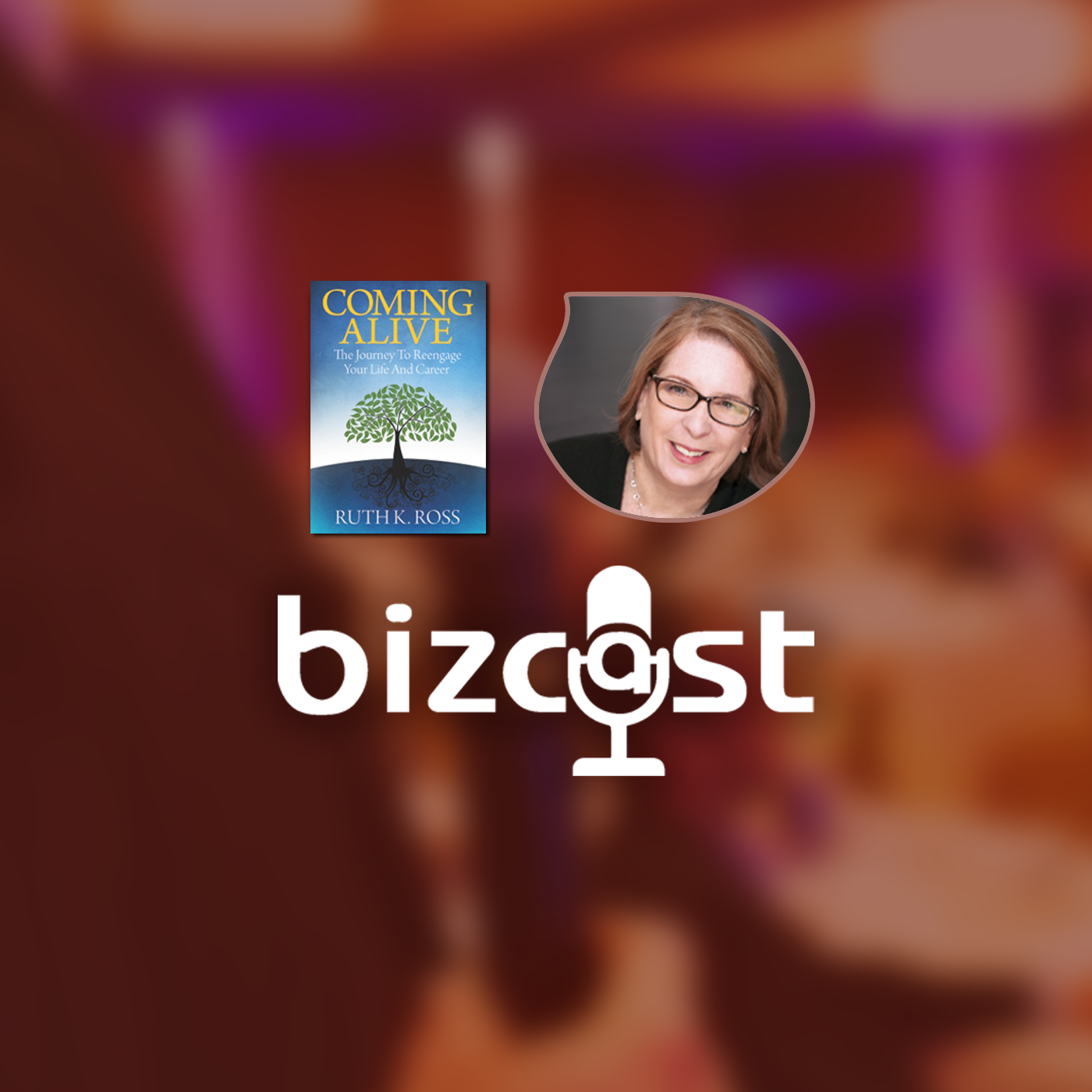 Bizcast :: Ruth Ross, Coming Alive episode artwork