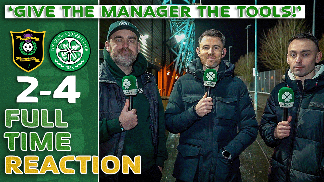 LIVINGSTON 2-4 CELTIC | 'GIVE THE MANAGER THE TOOLS!' | FULL-TIME REACTION