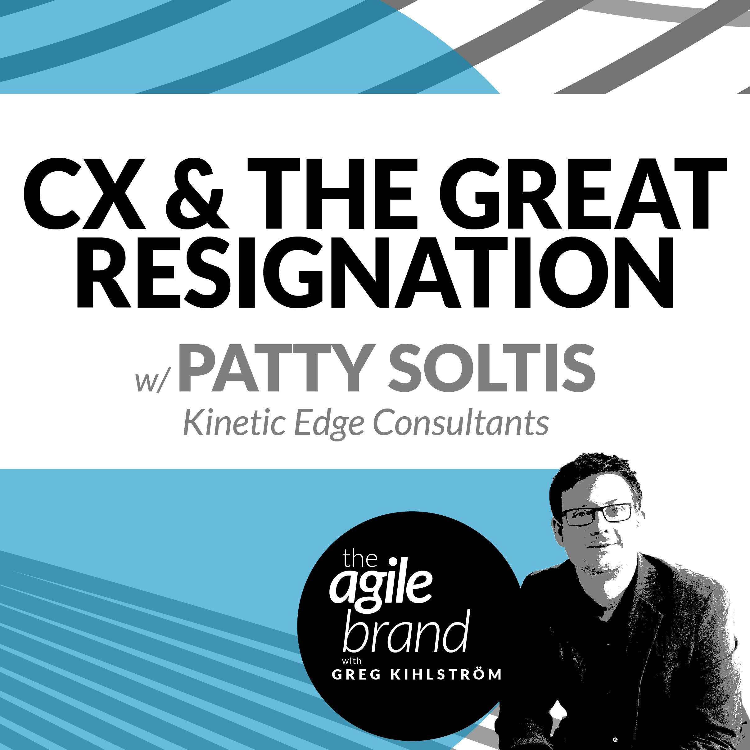 CX and The Great Resignation with Patty Soltis, Kinetic Edge Consultants