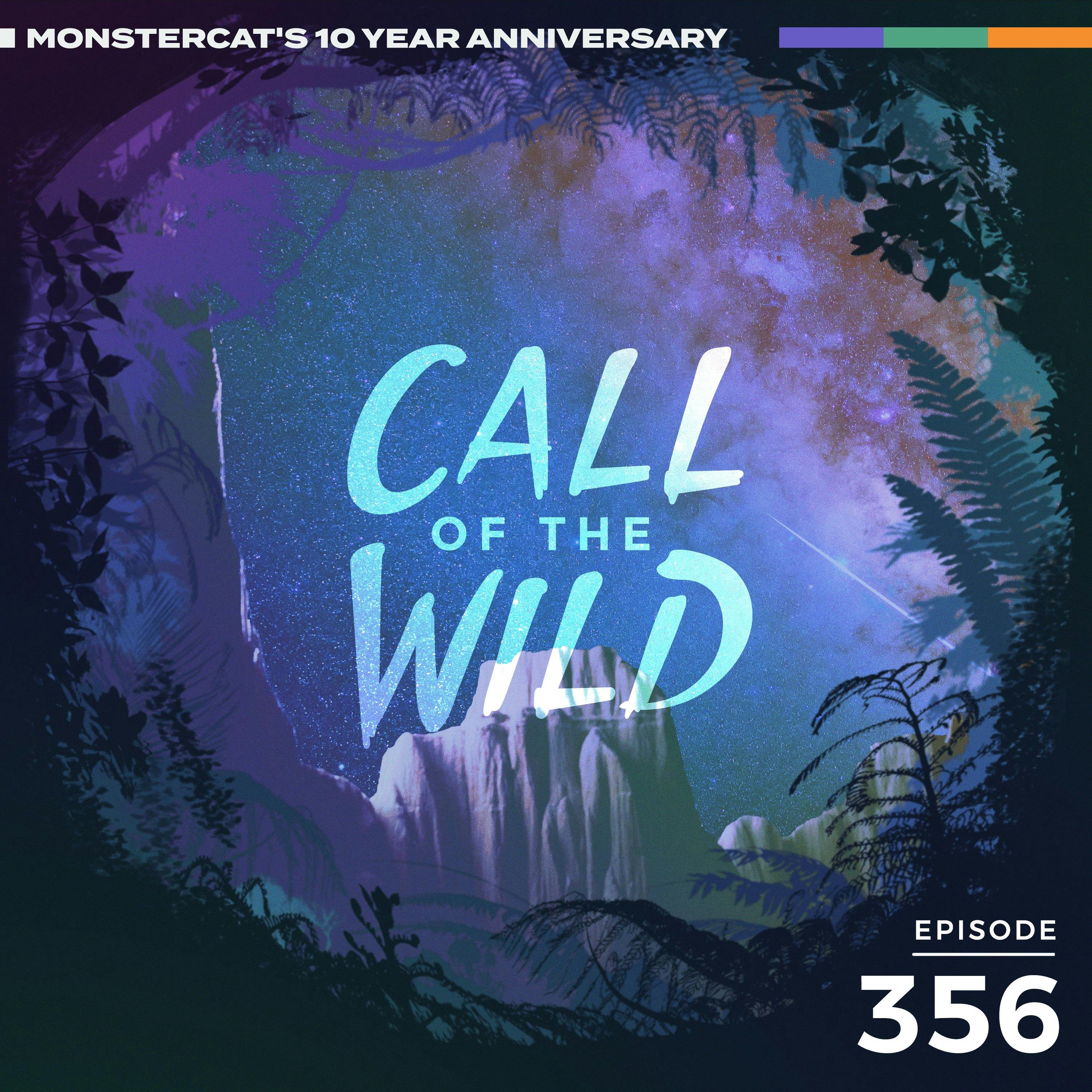 356 - Monstercat: Call of the Wild (10 Year Anniversary Special  - Community Takeover Pt. 1)