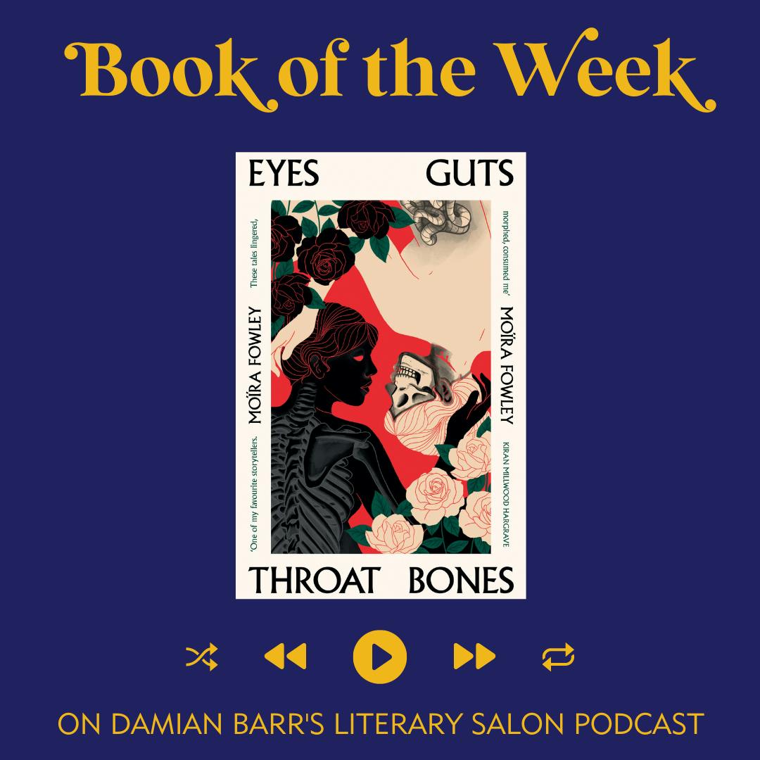 BOOK OF THE WEEK: Eyes Guts Throat Bones by Moïra Fowley