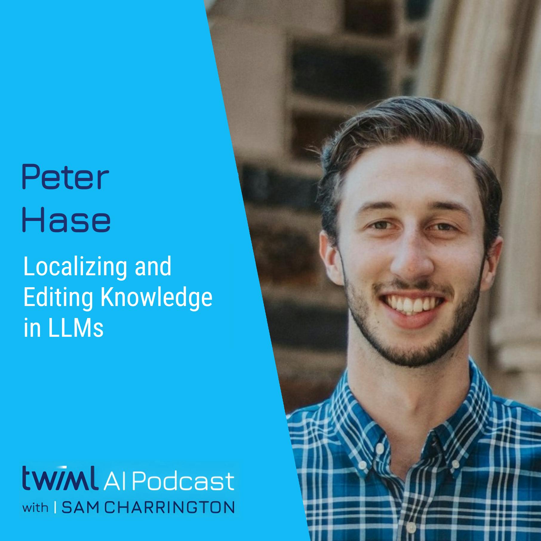 Localizing and Editing Knowledge in LLMs with Peter Hase - #679