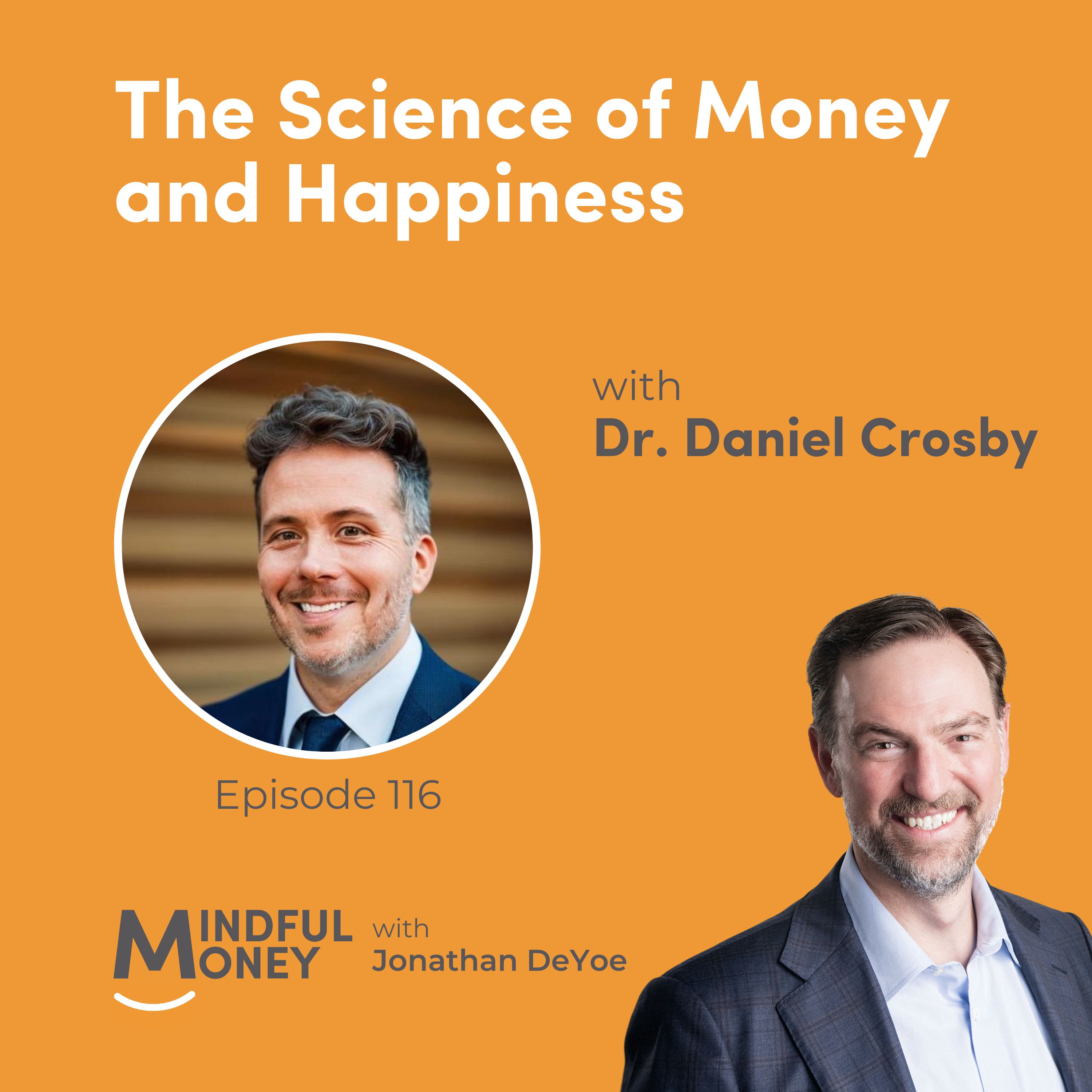 116: Dr. Daniel Crosby — The Science of Money and Happiness with Dr. Daniel Crosby