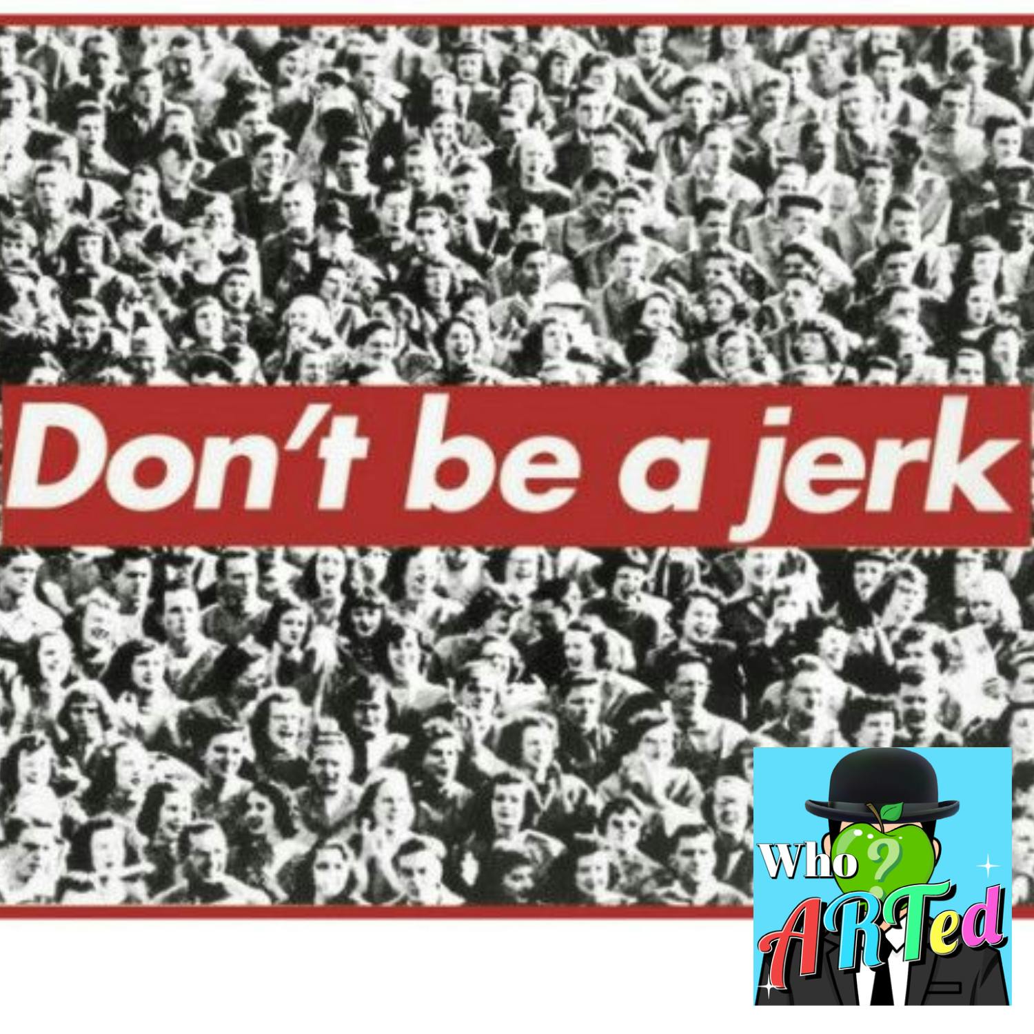 Barbara Kruger | Don't Be a Jerk