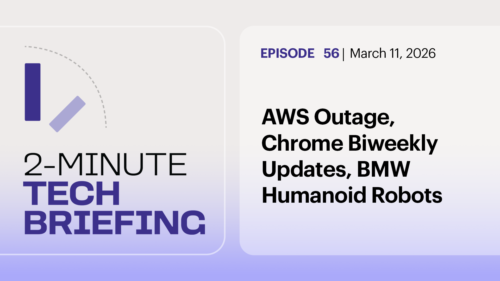 AWS Outage, Chrome Biweekly Updates, BMW Humanoid Robots | Ep. 56