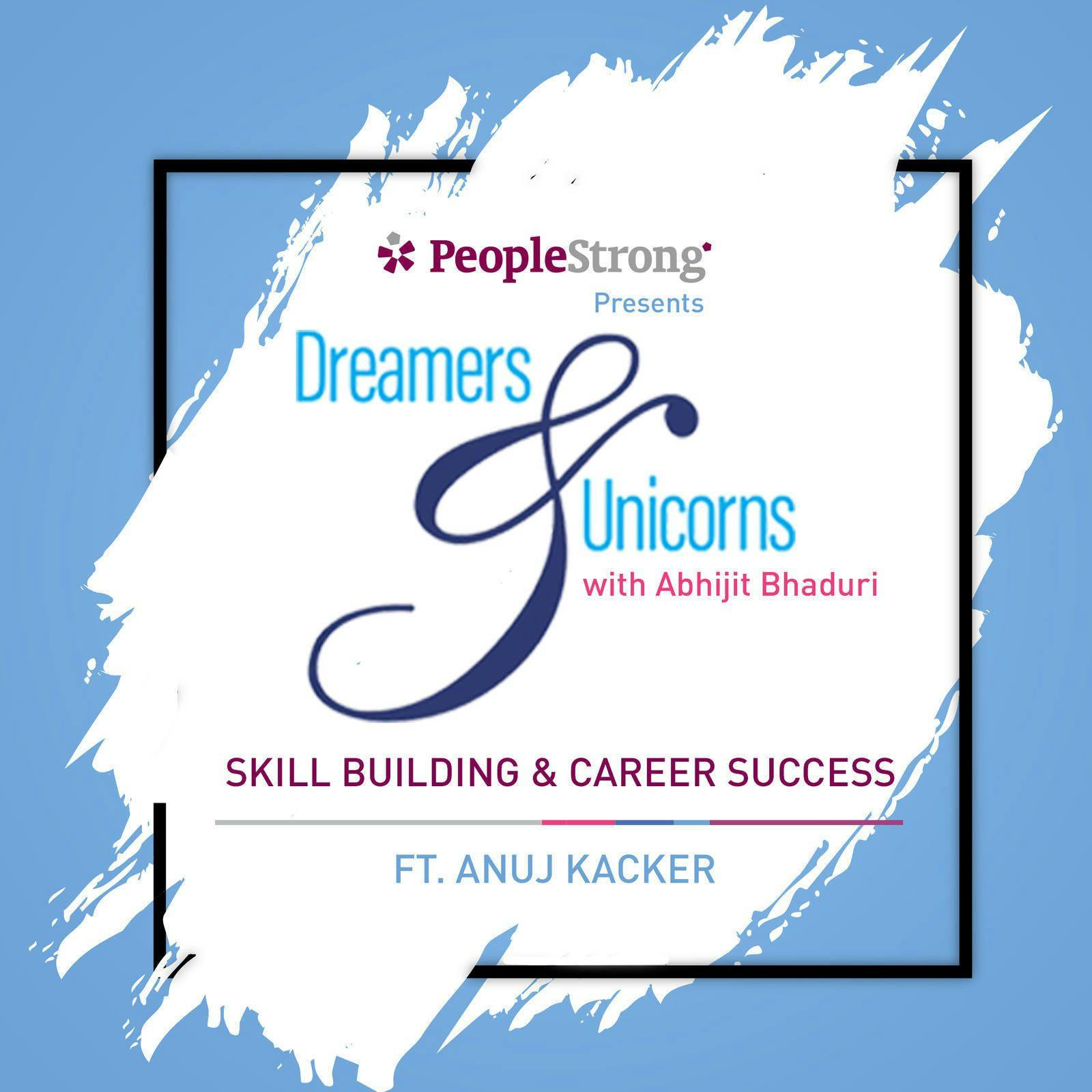 6: Skill Building & Career Success ft. Anuj Kacker 6: Skill Building & Career Success ft. Anuj Kacker