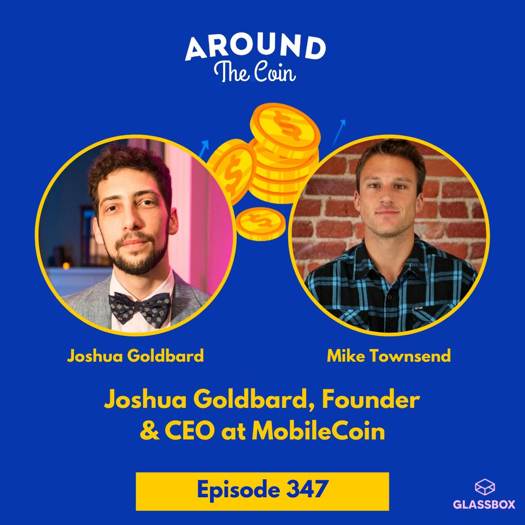 Joshua Goldbard, Founder & CEO, MobileCoin