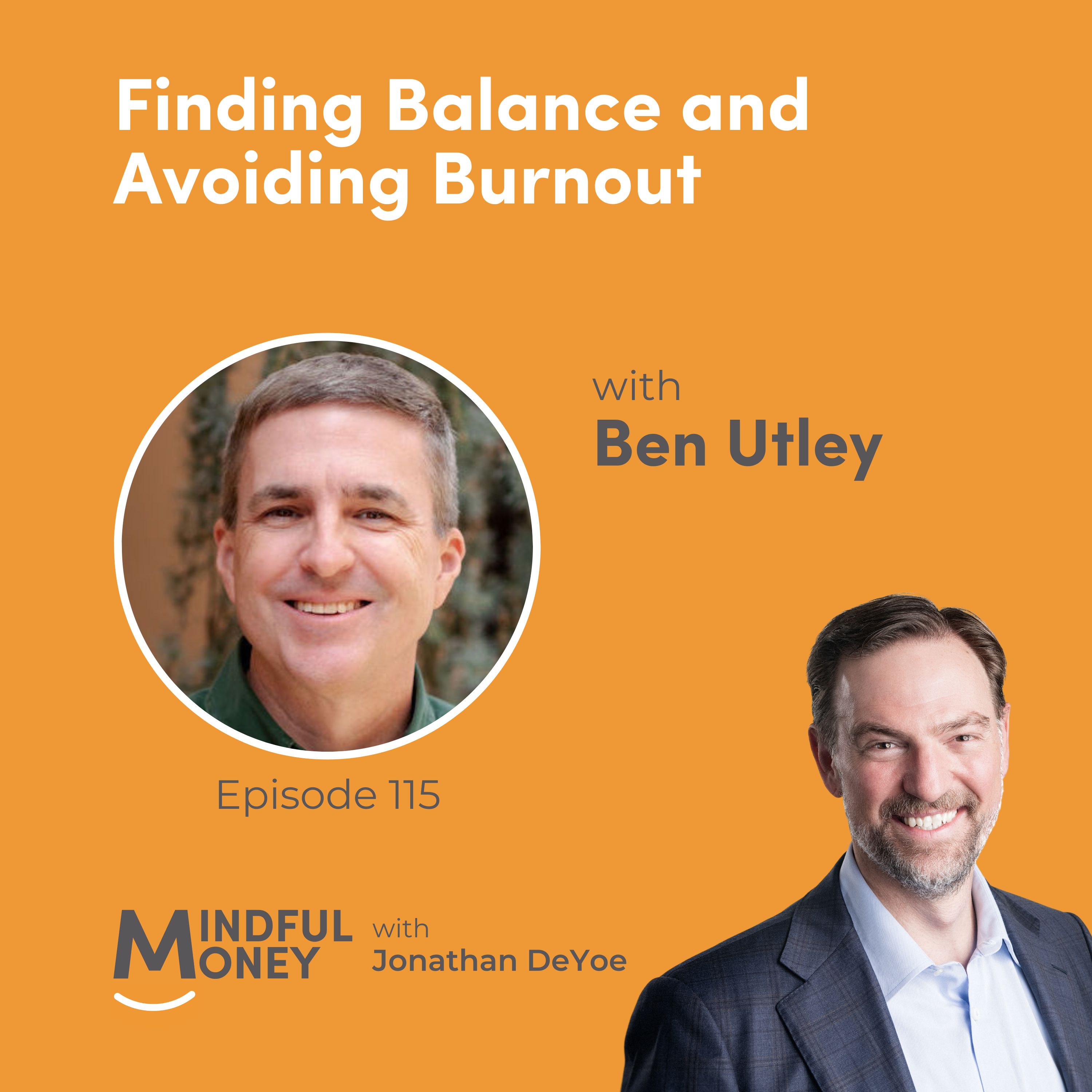 115: Ben Utley — Finding Balance and Avoiding Burnout with Ben Utley